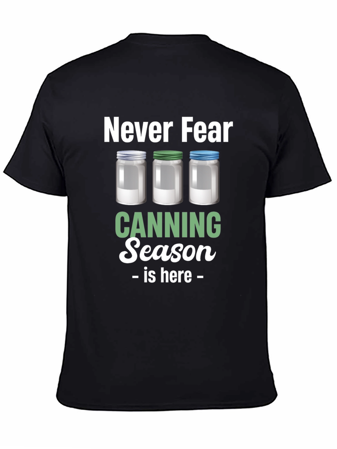 Never Fear Canning Season is Here T-Shirt