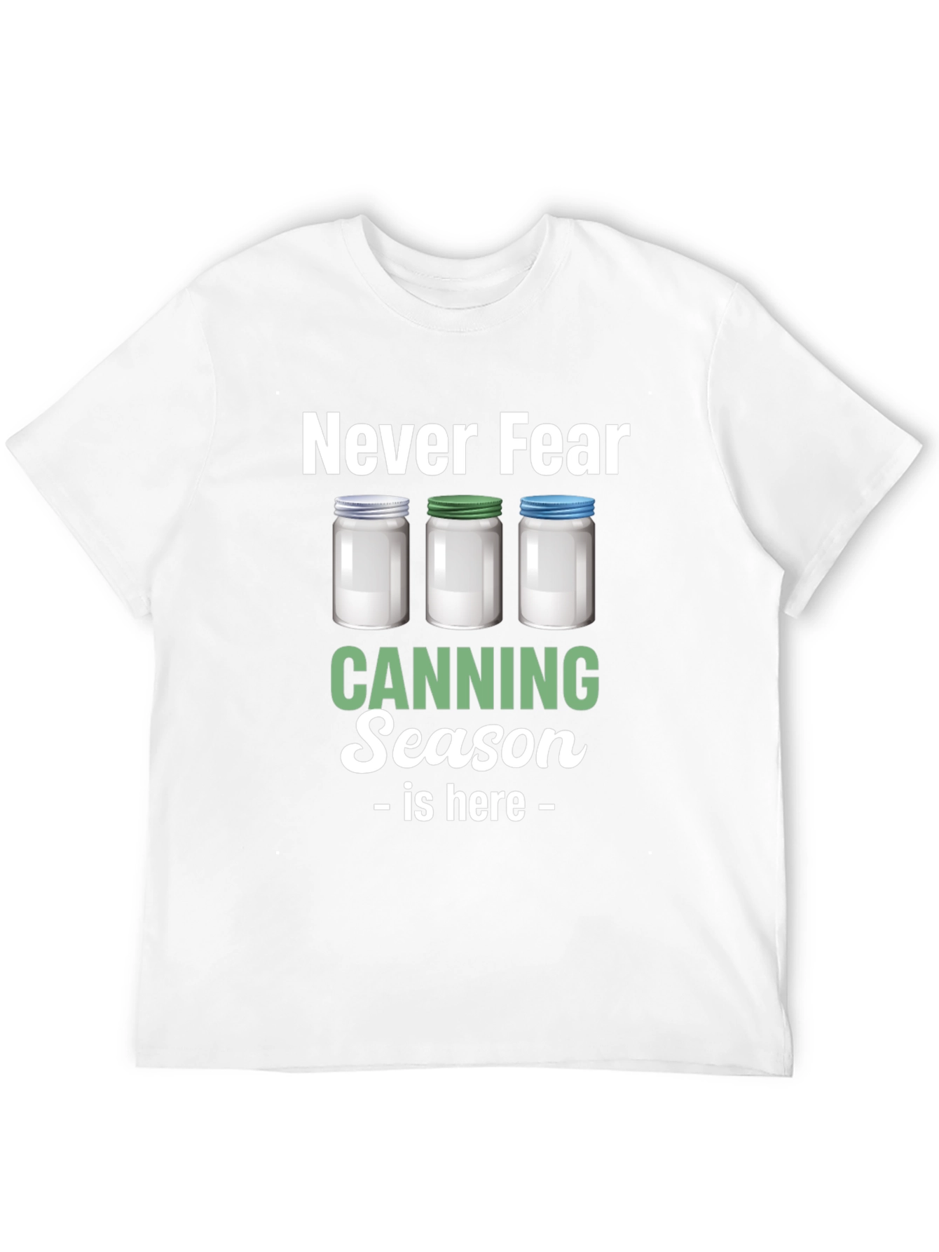Never Fear Canning Season is Here T-Shirt