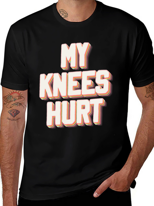 My Knees Hurt Graphic Tee - Funny Comfort T-Shirt