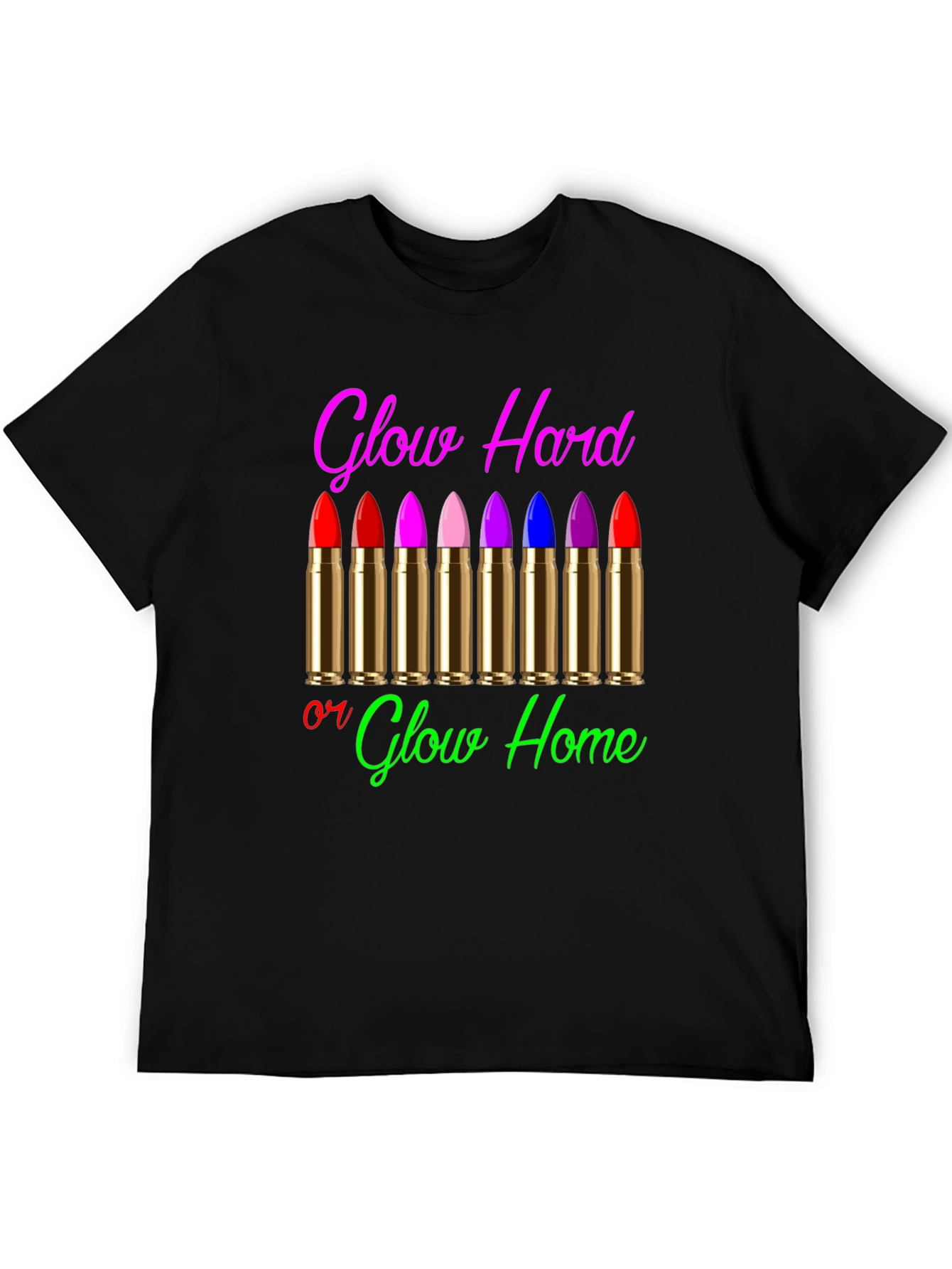 Glow Hard or Glow Home Graphic T-Shirt