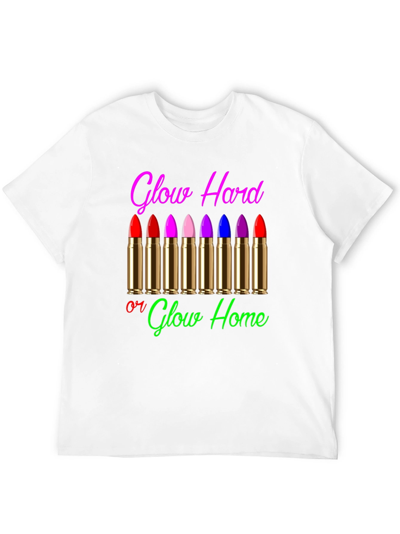 Glow Hard or Glow Home Graphic T-Shirt