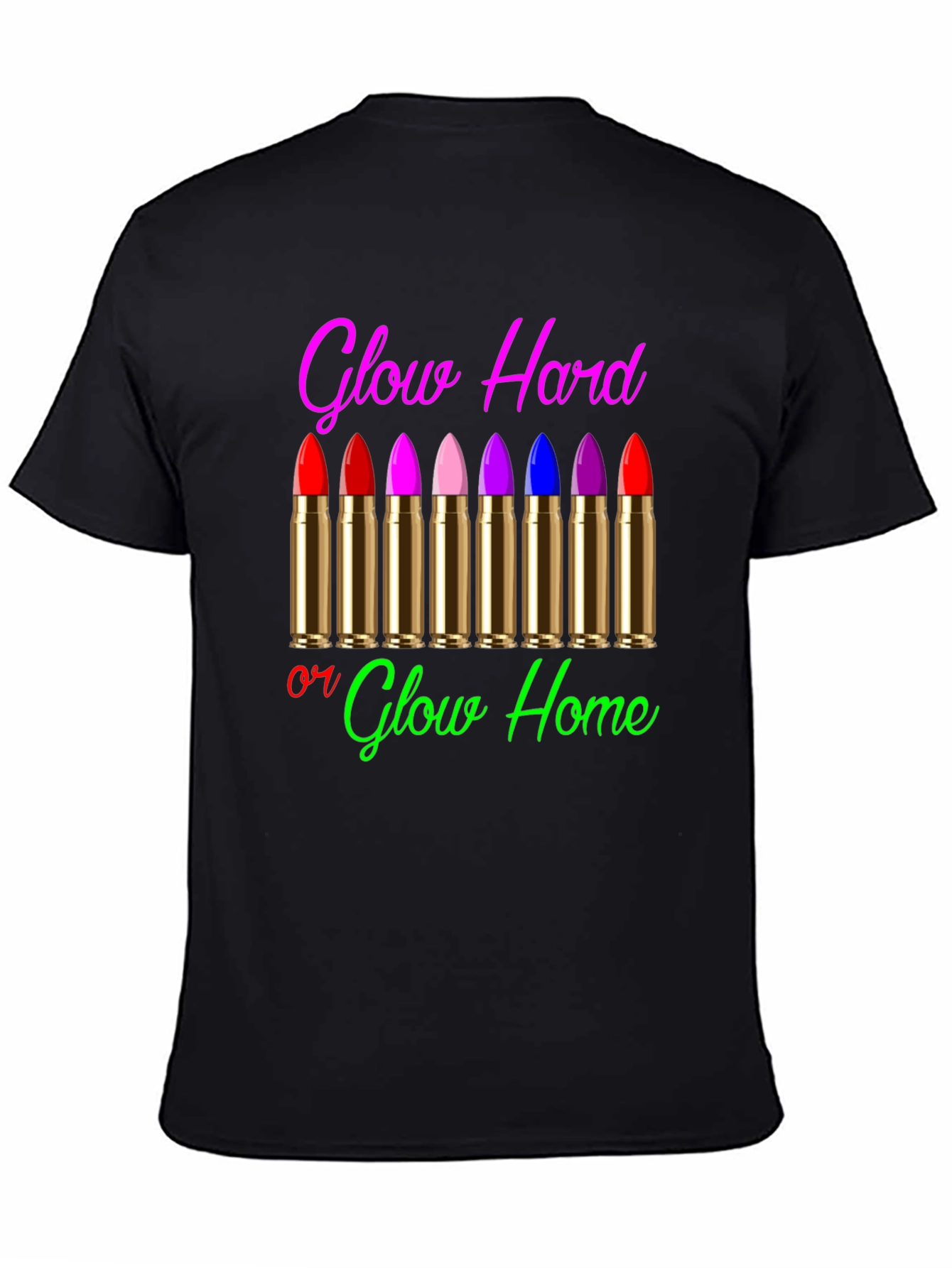 Glow Hard or Glow Home Graphic T-Shirt