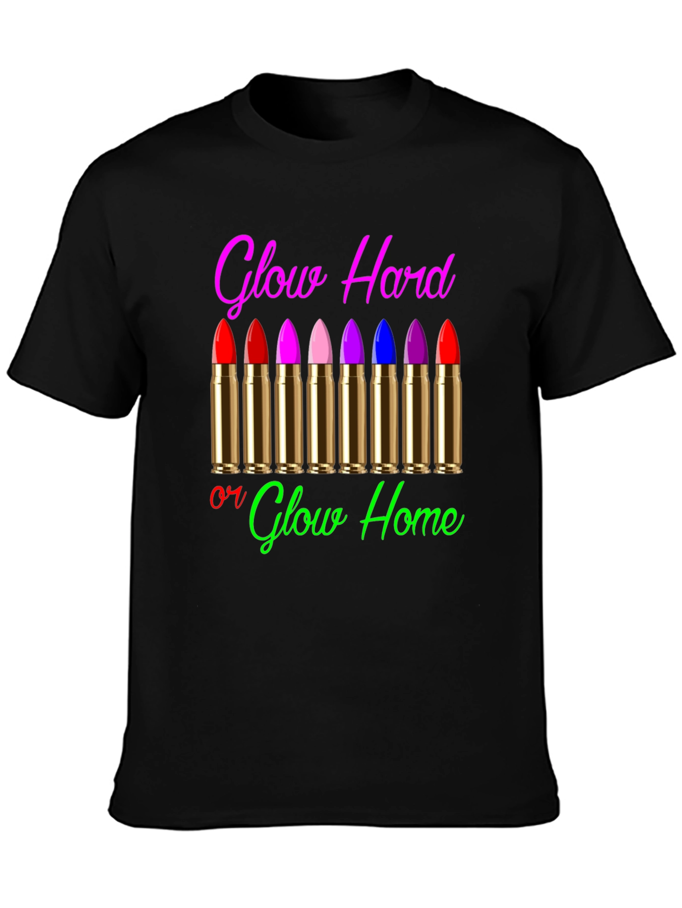 Glow Hard or Glow Home Graphic T-Shirt