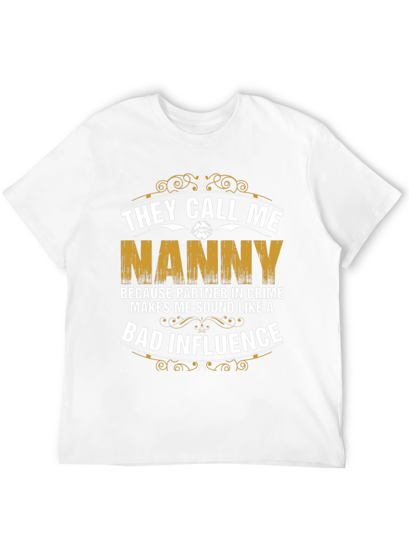 They Call Me Nanny T-Shirt - Bad Influence