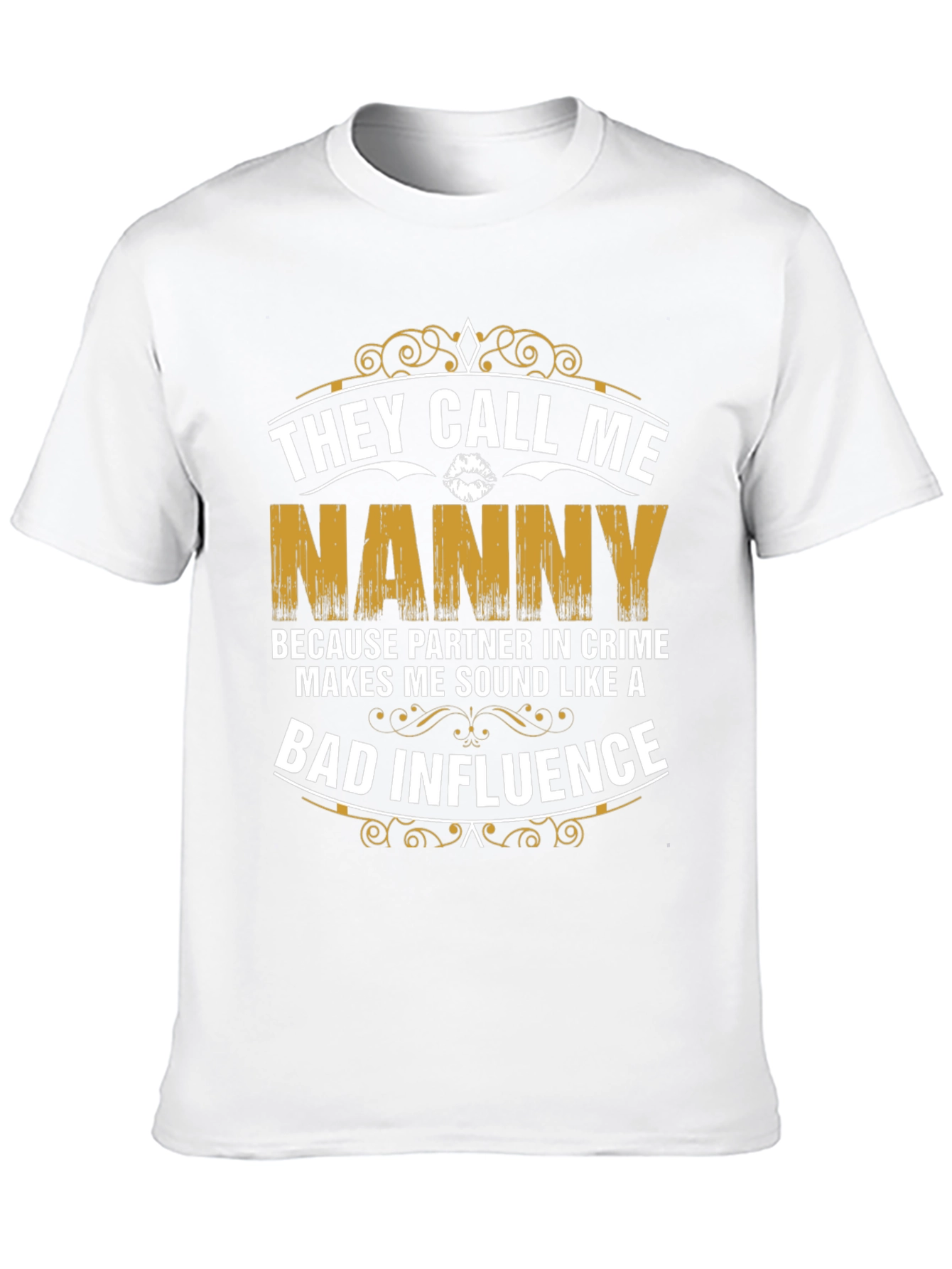 They Call Me Nanny T-Shirt - Bad Influence