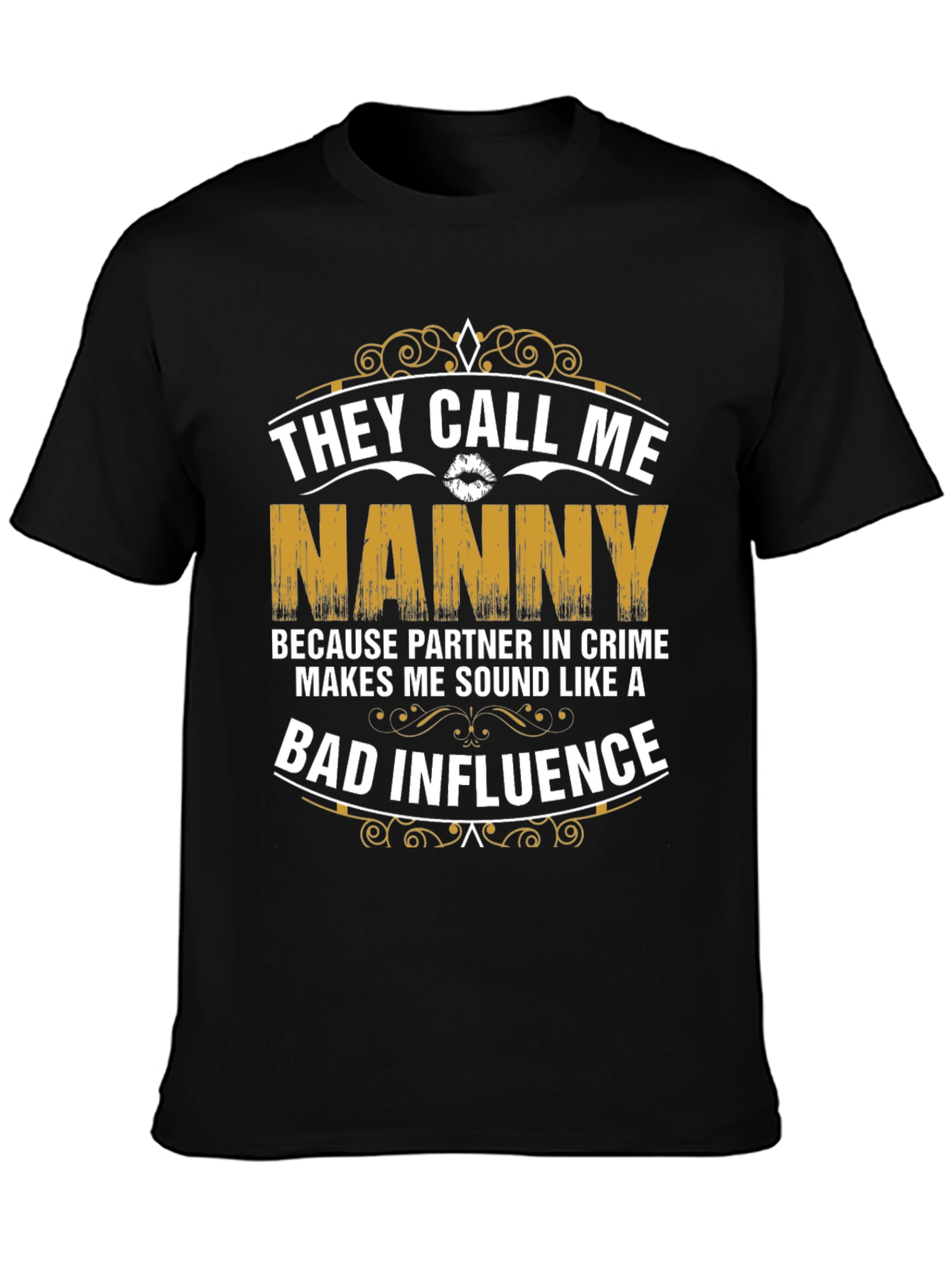 They Call Me Nanny T-Shirt - Bad Influence