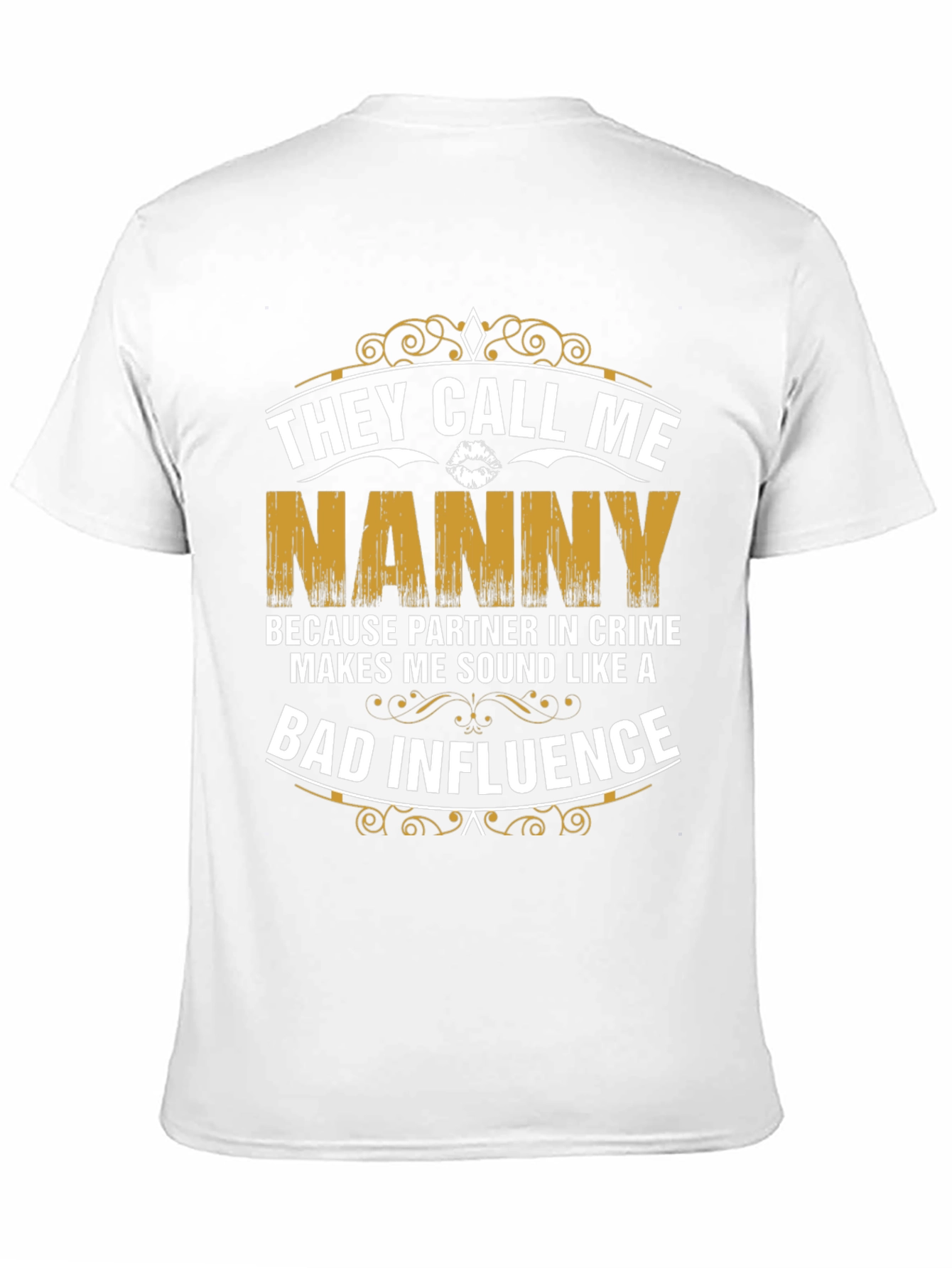 They Call Me Nanny T-Shirt - Bad Influence