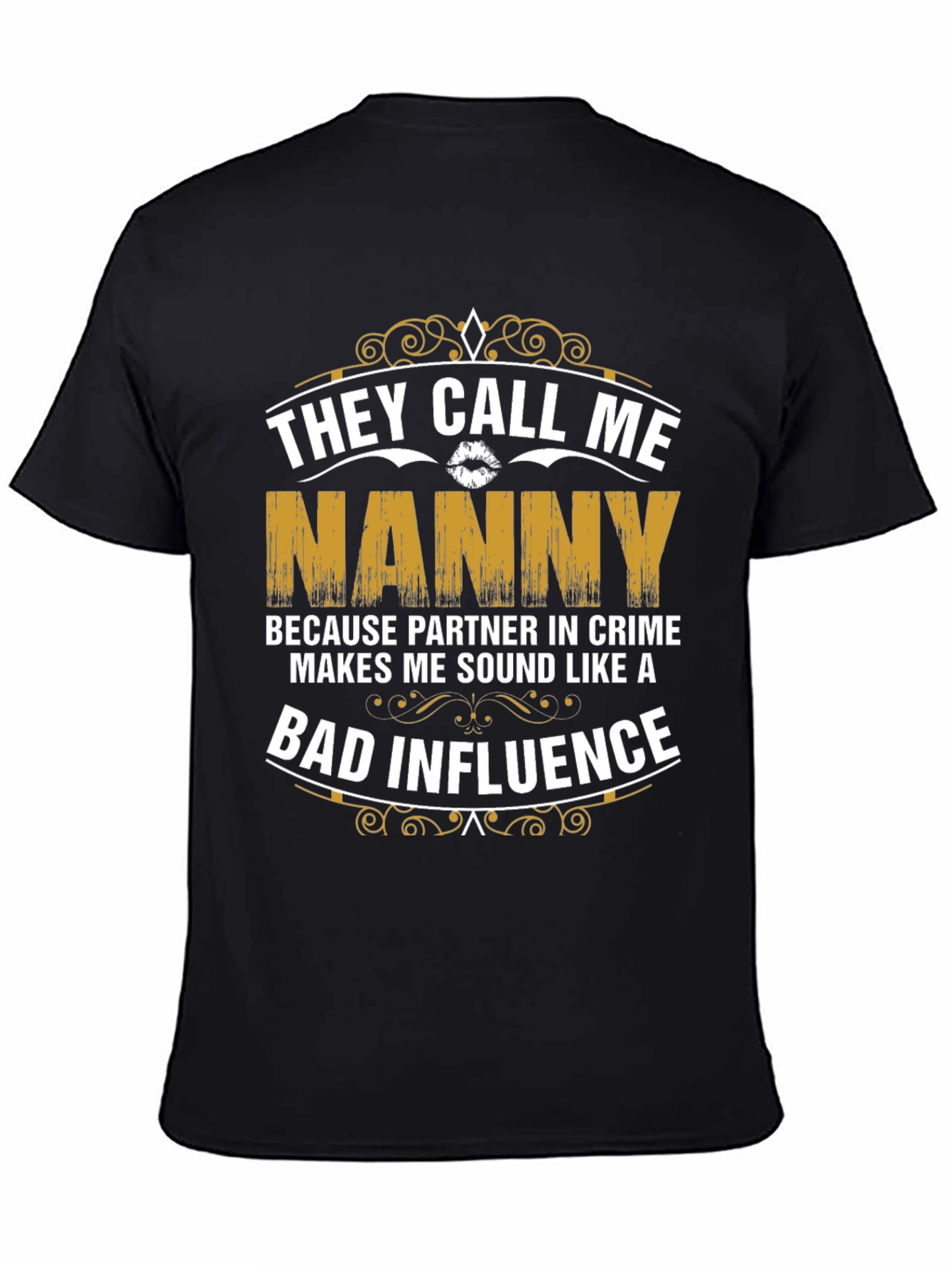 They Call Me Nanny T-Shirt - Bad Influence