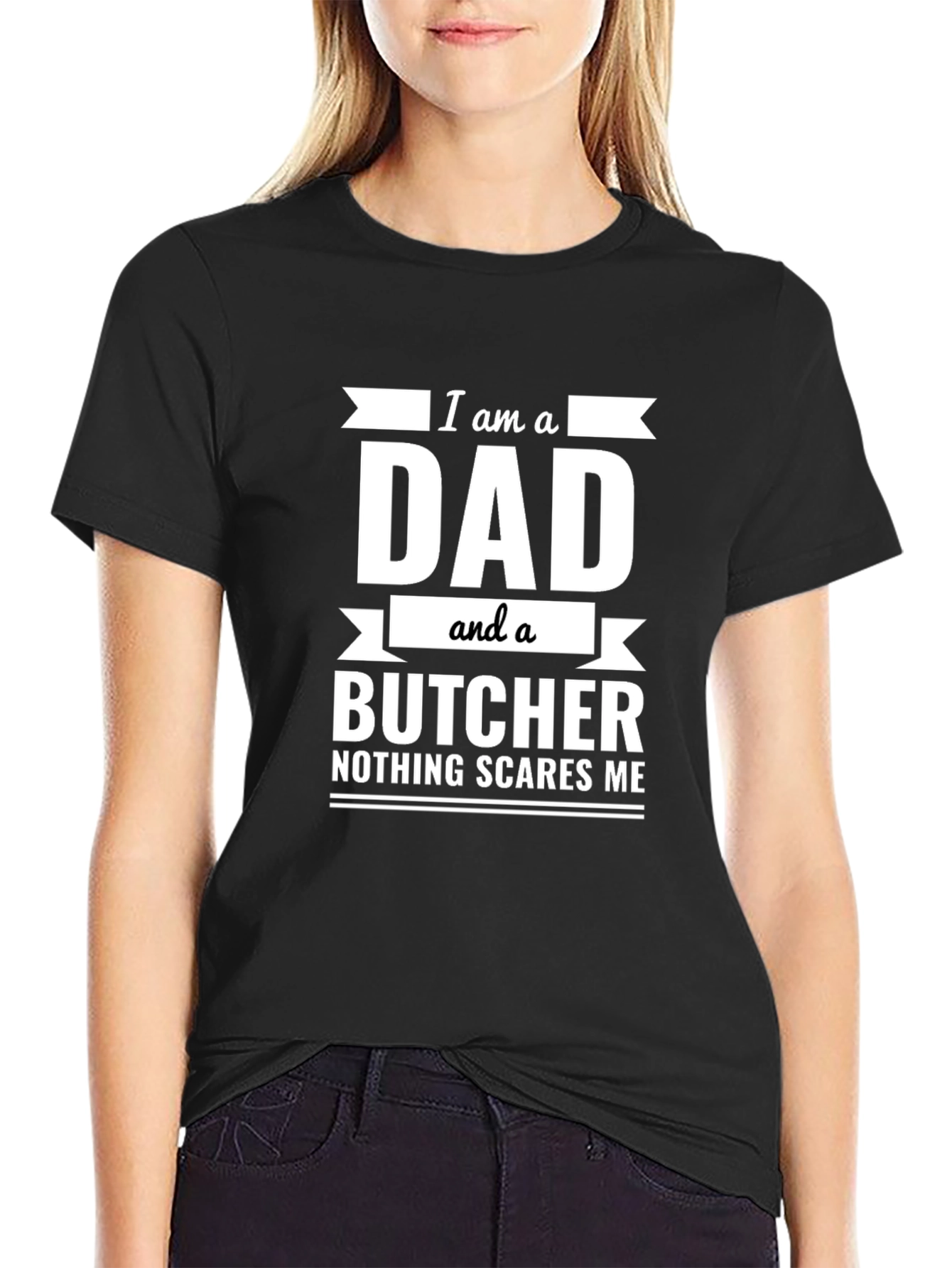 Dad and Butcher T-Shirt: Nothing Scares Me