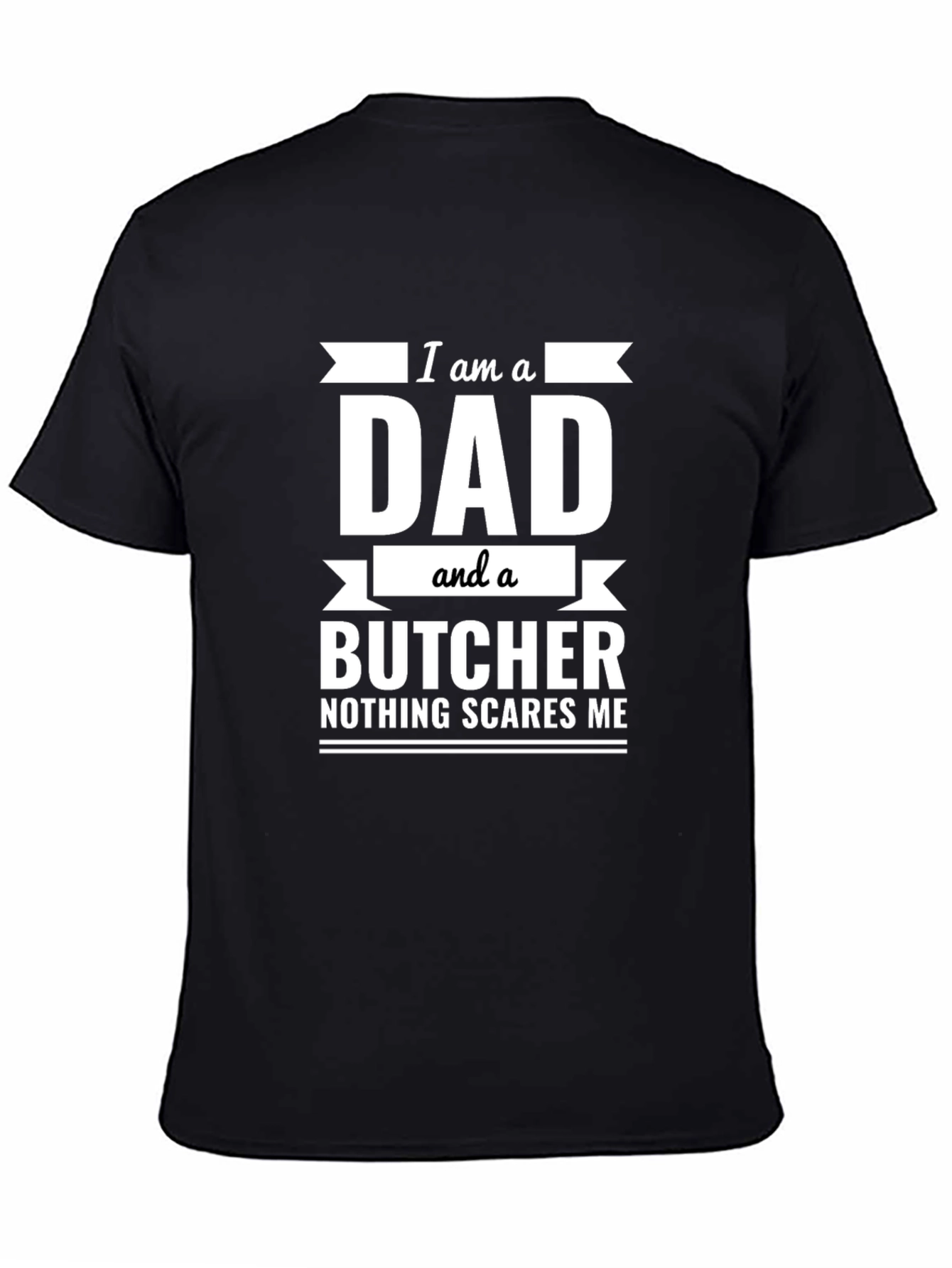 Dad and Butcher T-Shirt: Nothing Scares Me