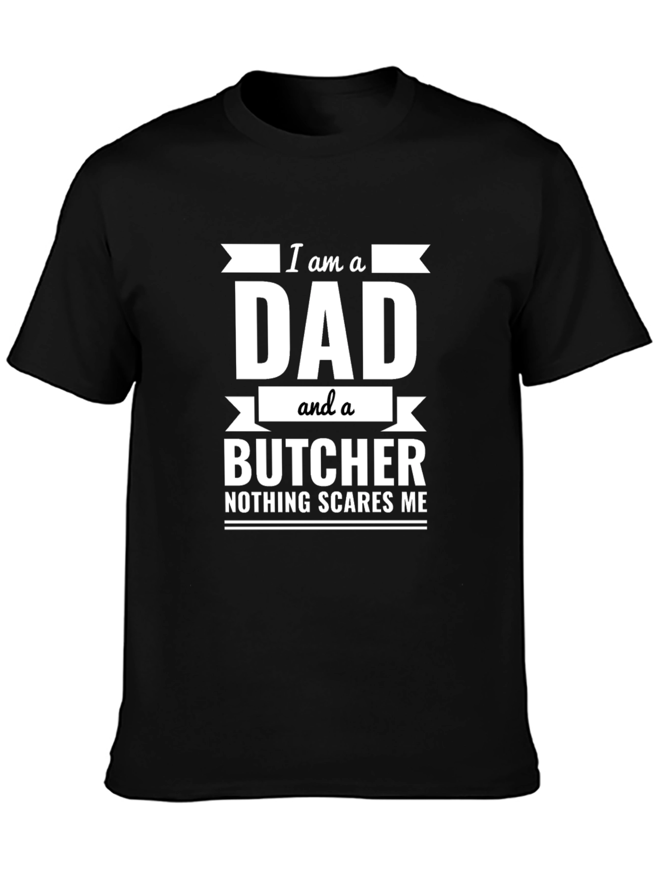 Dad and Butcher T-Shirt: Nothing Scares Me
