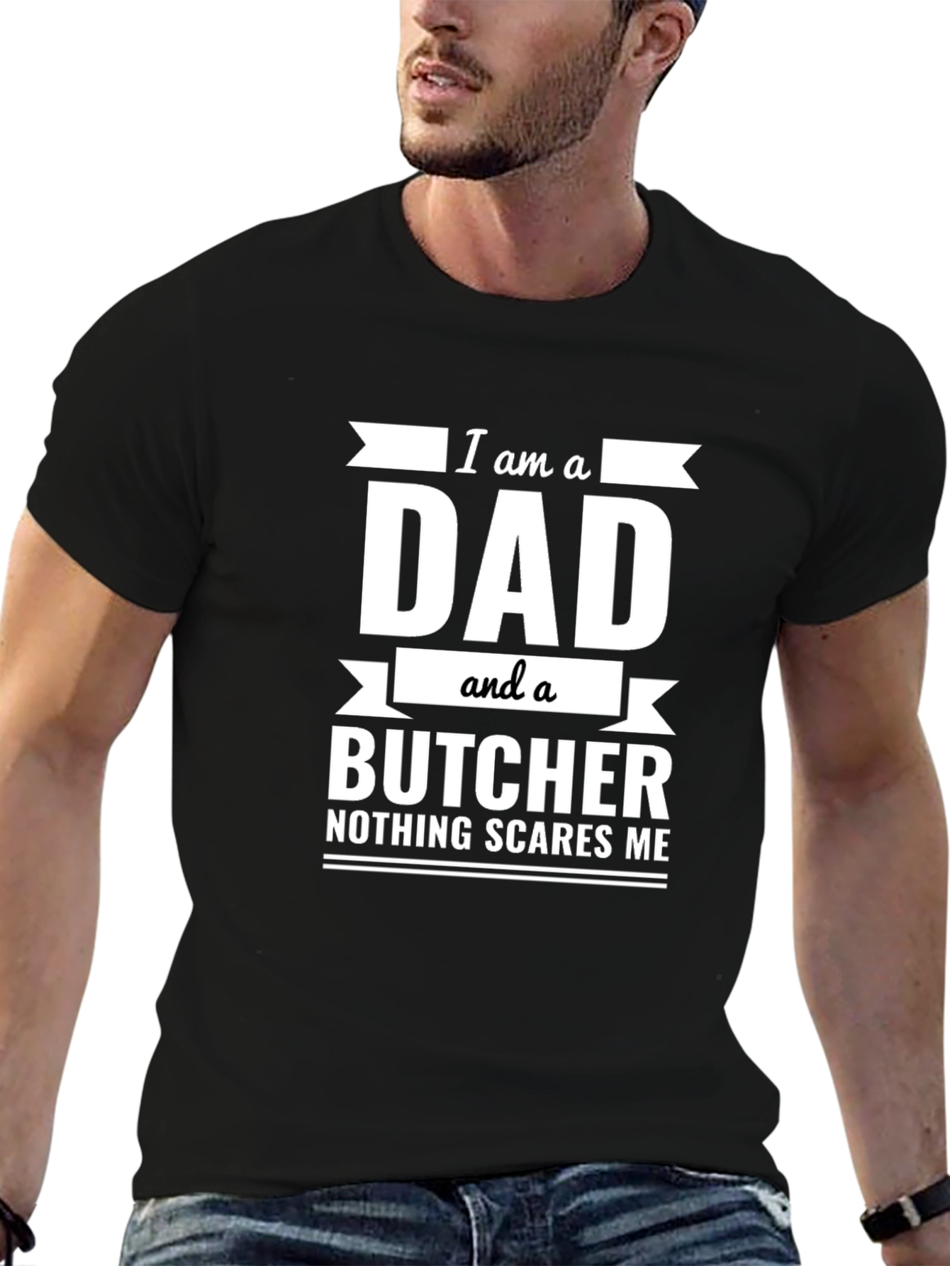 Dad and Butcher T-Shirt: Nothing Scares Me