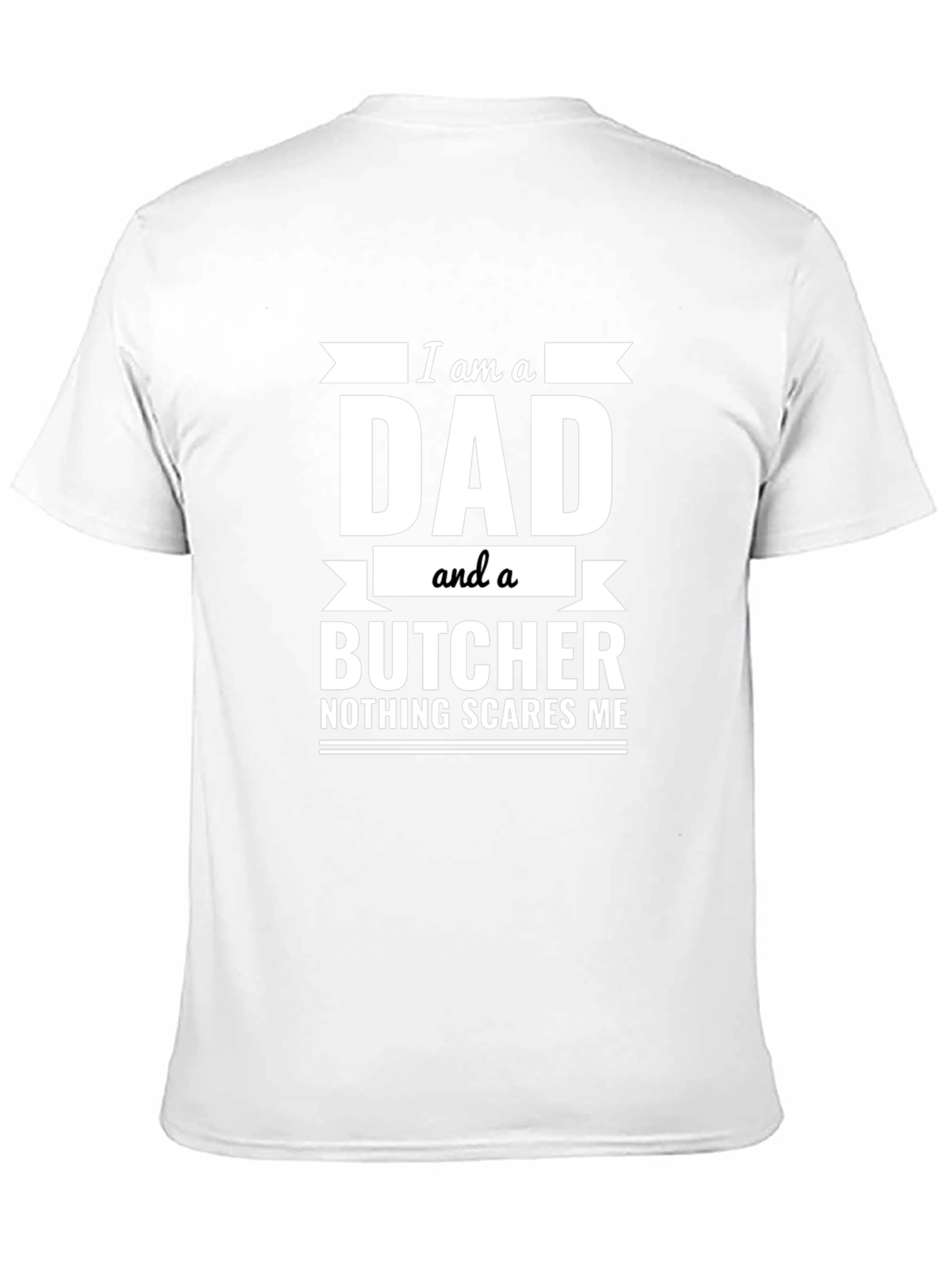 Dad and Butcher T-Shirt: Nothing Scares Me