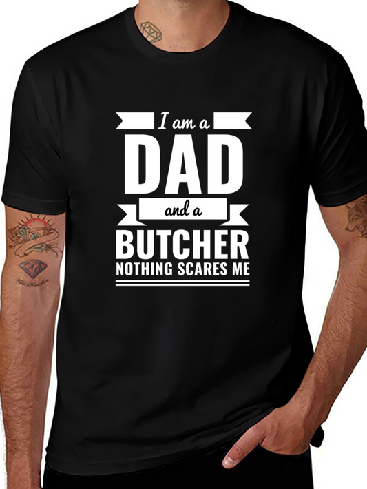 Dad and Butcher T-Shirt: Nothing Scares Me