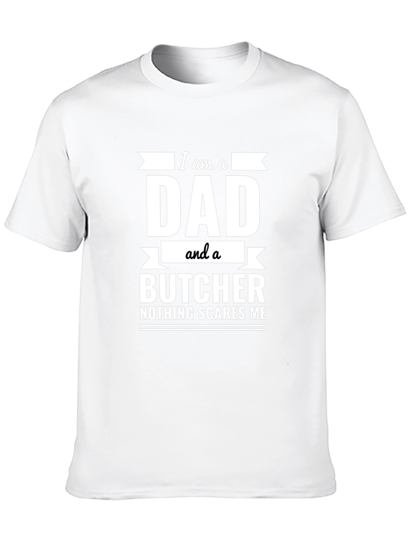 Dad and Butcher T-Shirt: Nothing Scares Me