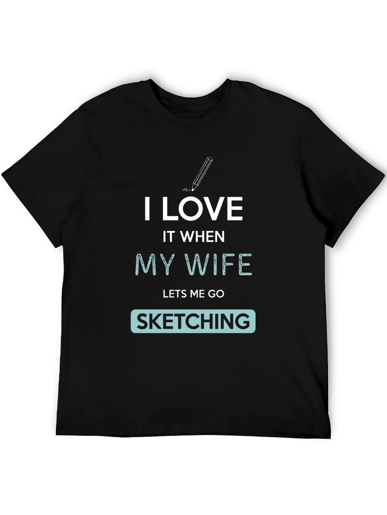 I Love My Wife Sketching Graphic Tee