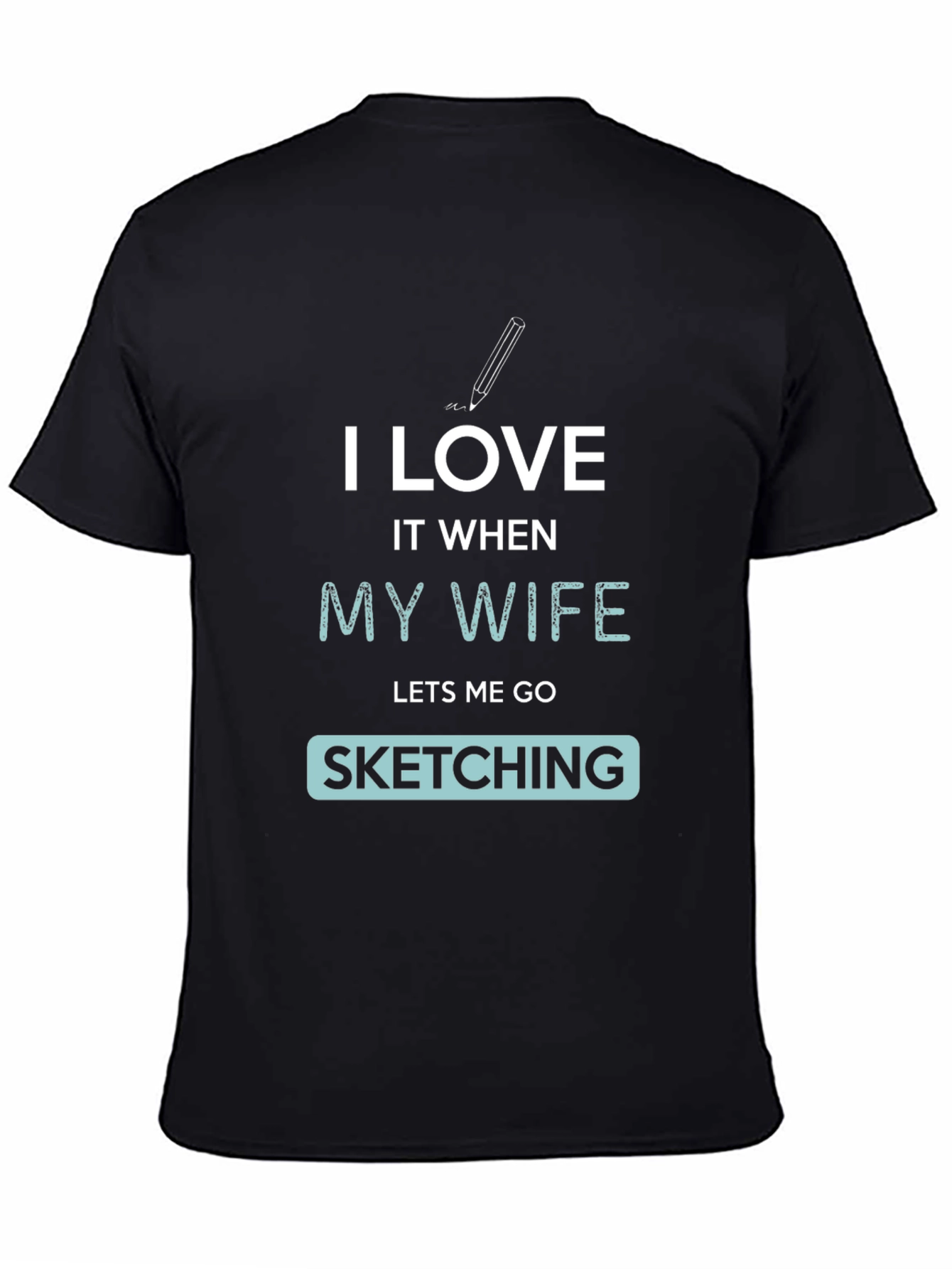 I Love My Wife Sketching Graphic Tee