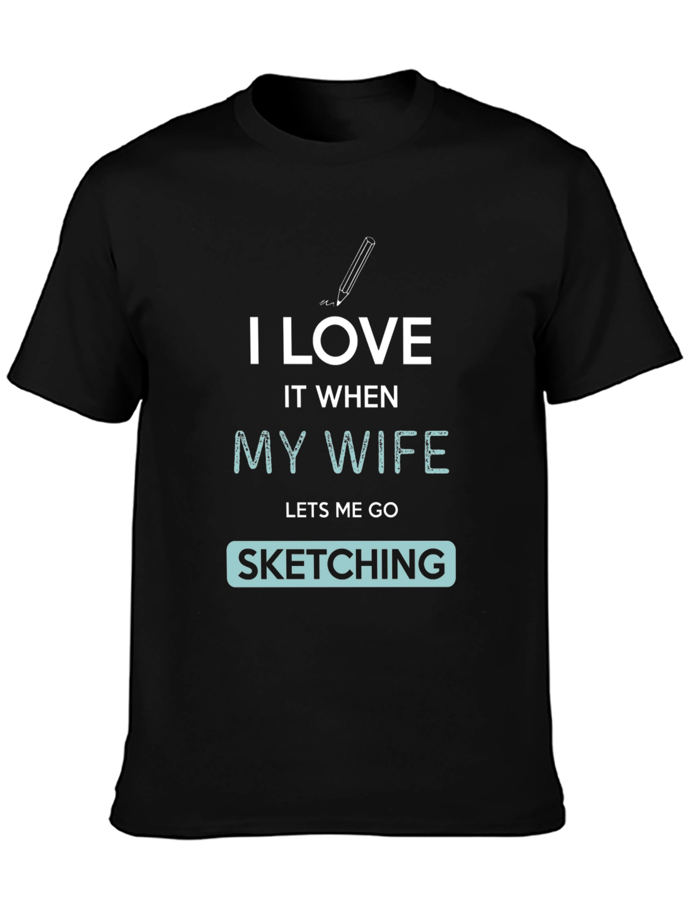I Love My Wife Sketching Graphic Tee