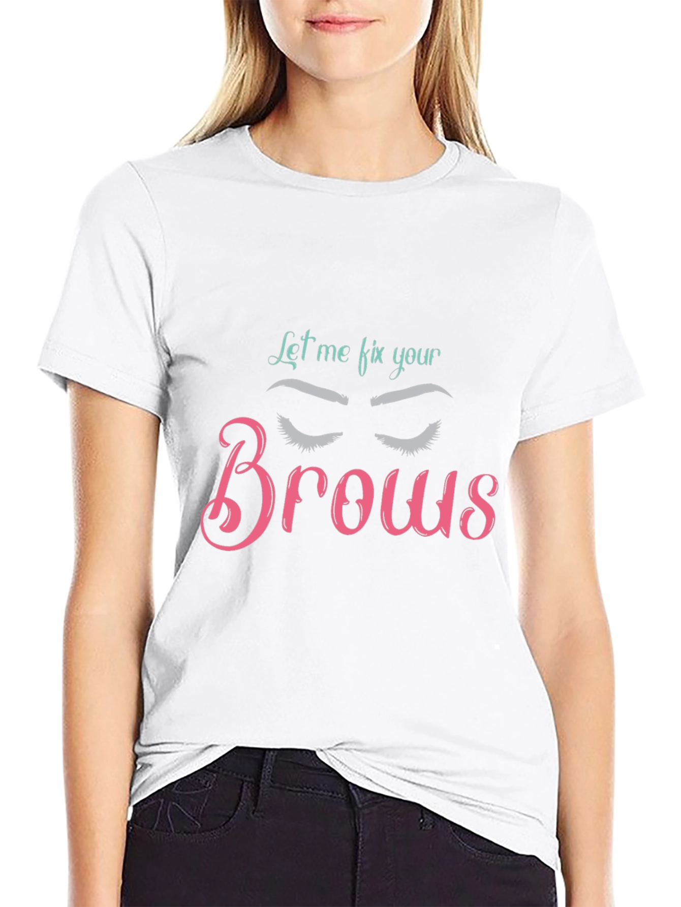 Let Me Fix Your Brows T-Shirt Brow Artist Tee