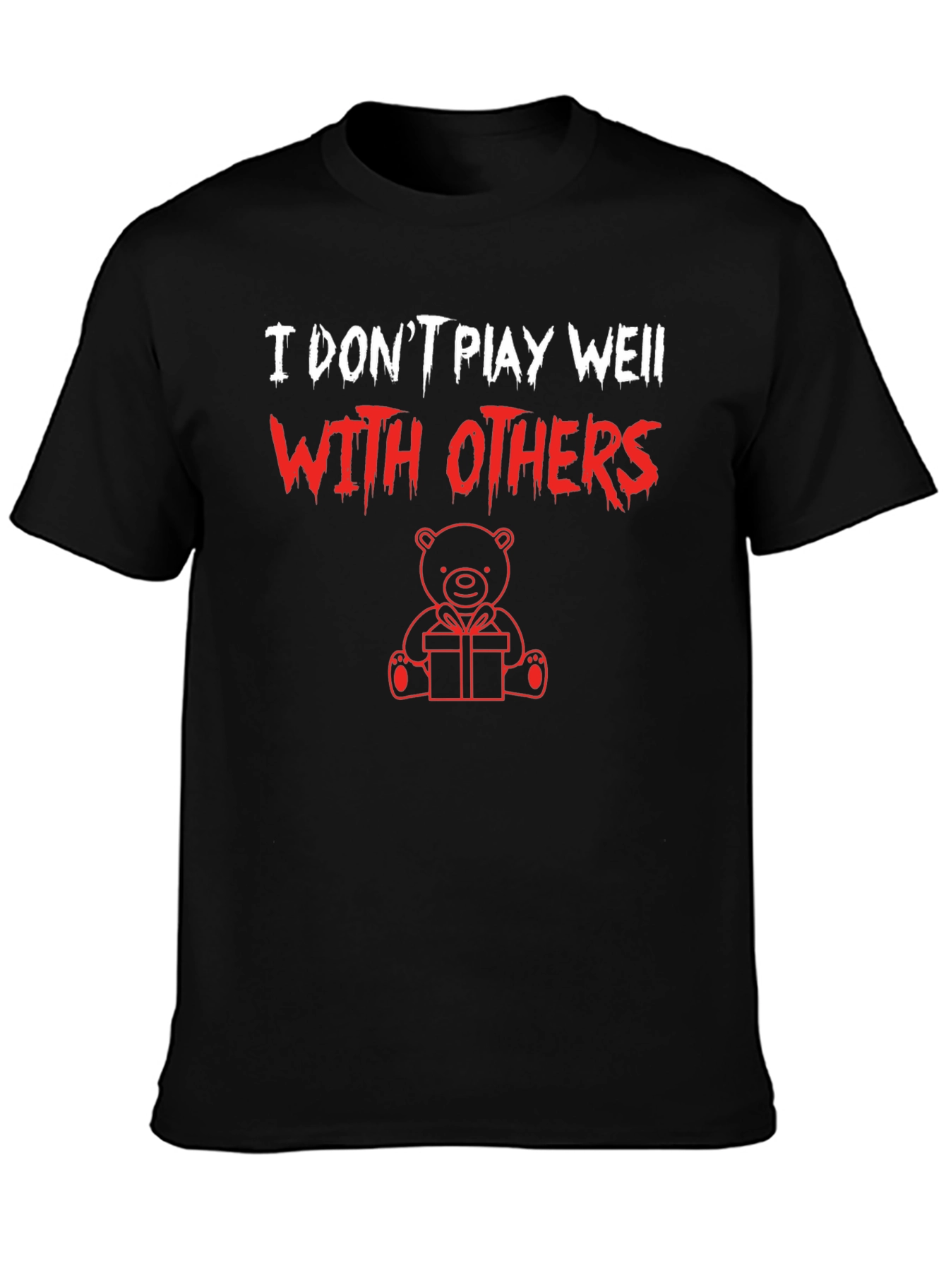 I Dont Play Well With Others Graphic Tee