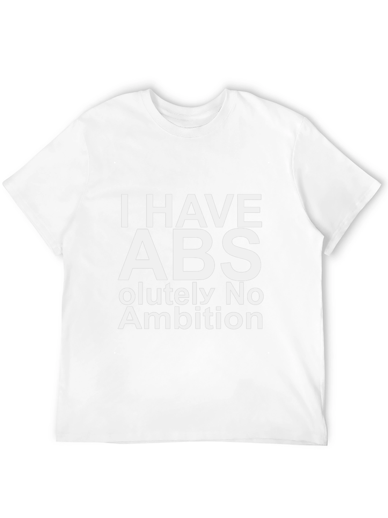 I Have Abs-olutely No Ambition Funny Graphic T-Shirt