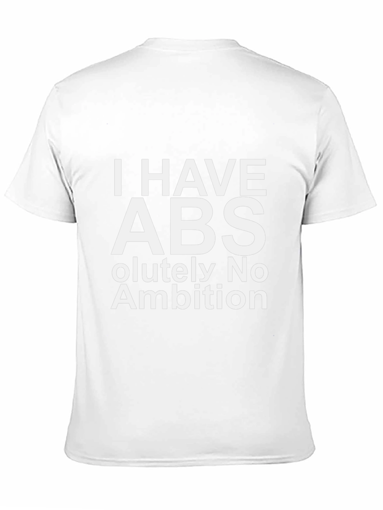 I Have Abs-olutely No Ambition Funny Graphic T-Shirt