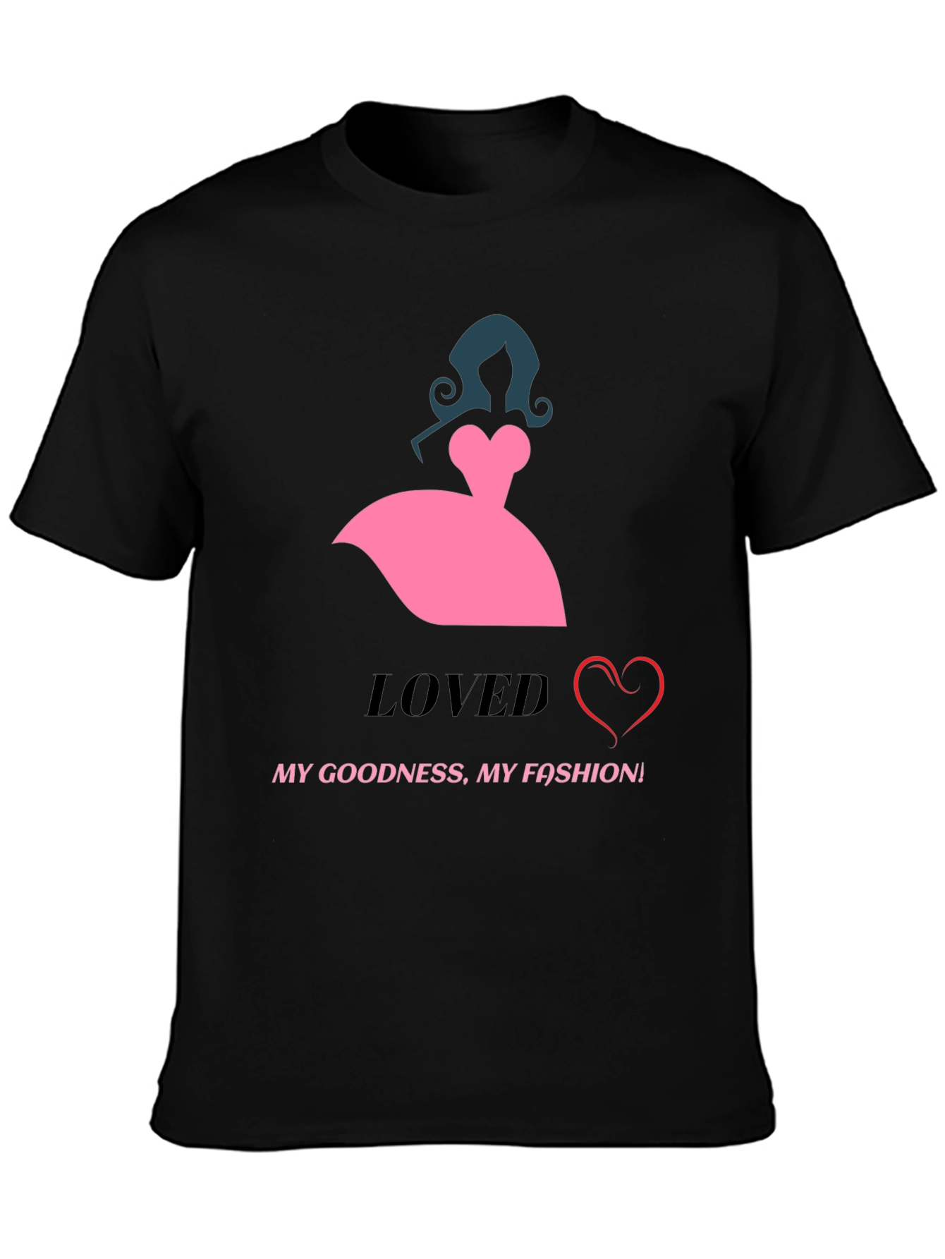 Loved My Goodness My Fashion Graphic Tee