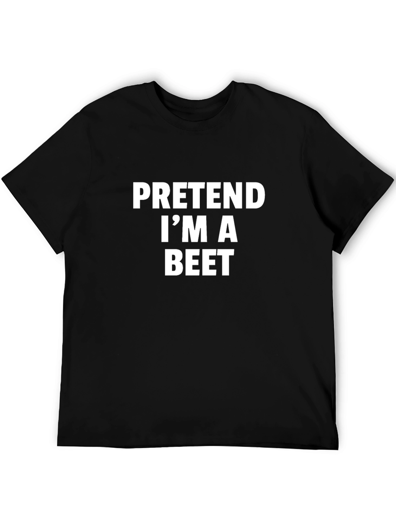 Pretend Im A Beet - Funny T-Shirt