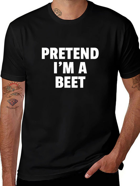 Pretend Im A Beet - Funny T-Shirt