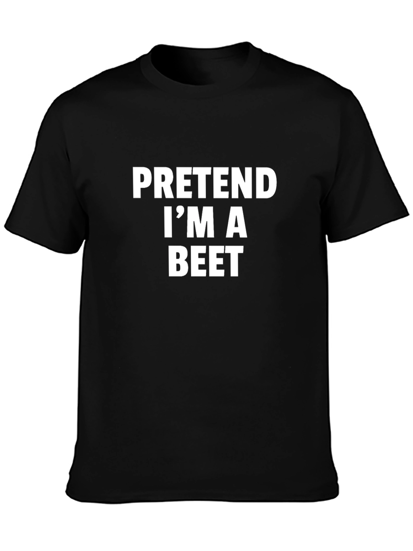 Pretend Im A Beet - Funny T-Shirt