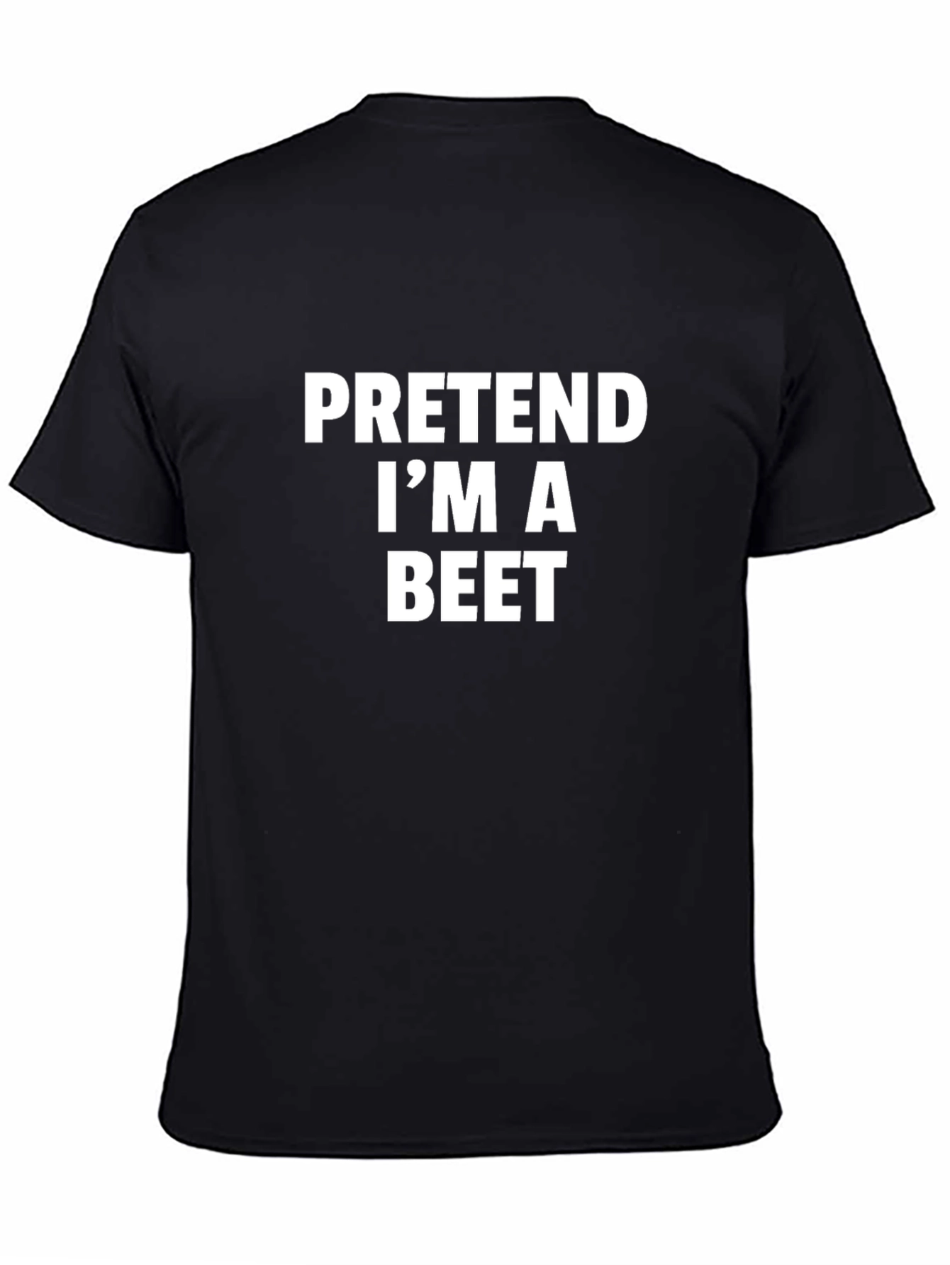 Pretend Im A Beet - Funny T-Shirt