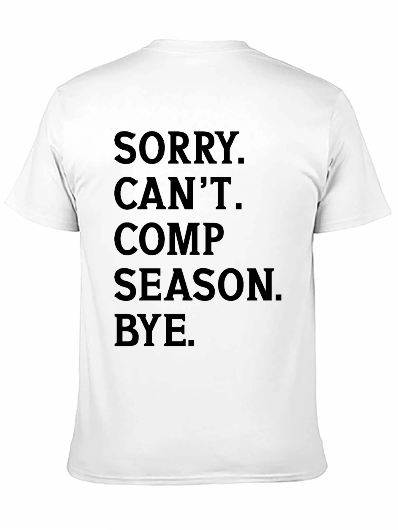 Sorry Cant Comp Season Bye Graphic Tee