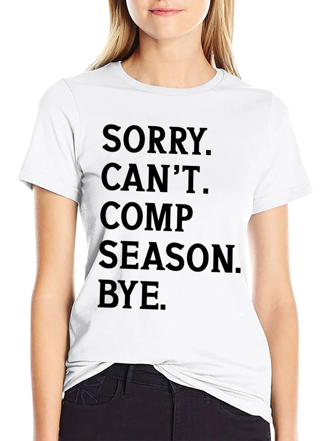 Sorry Cant Comp Season Bye Graphic Tee