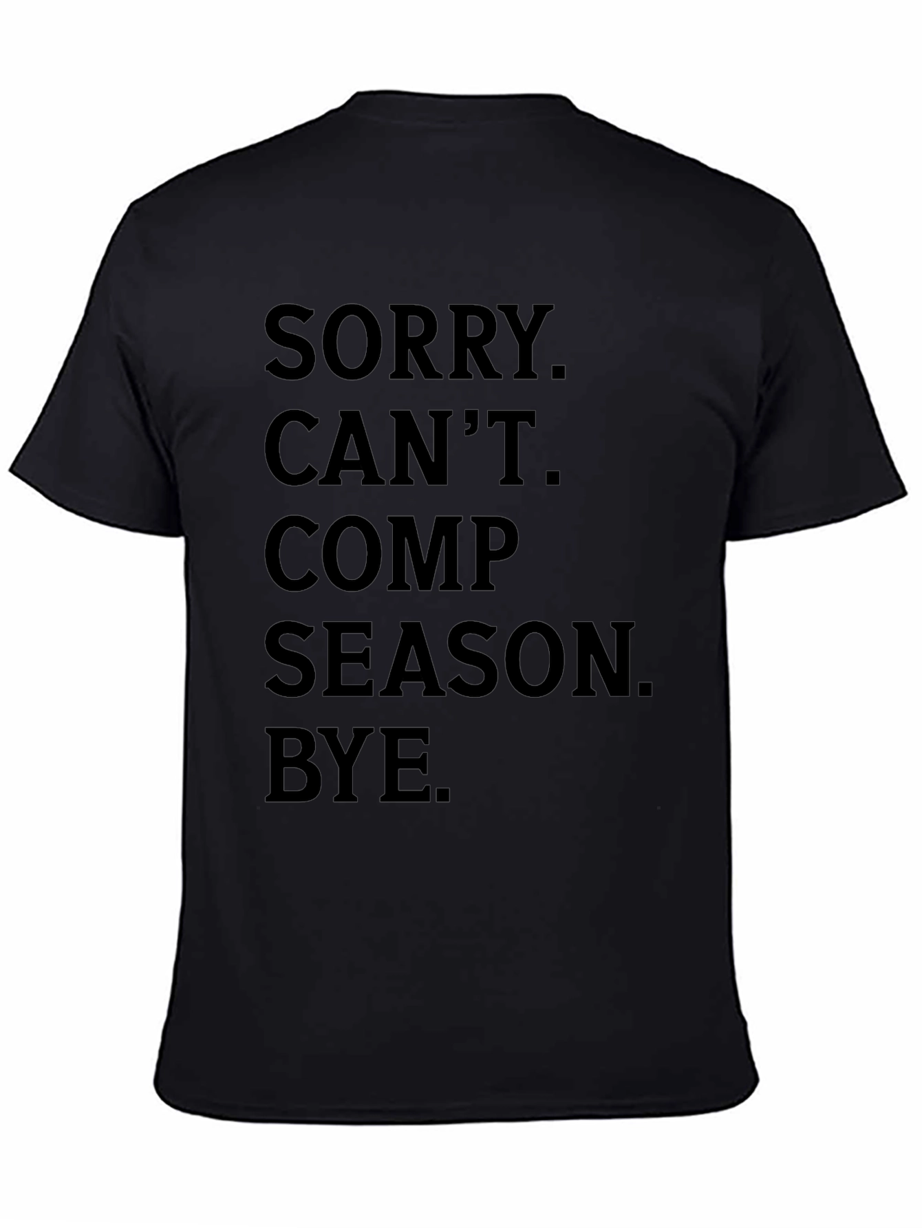 Sorry Cant Comp Season Bye Graphic Tee