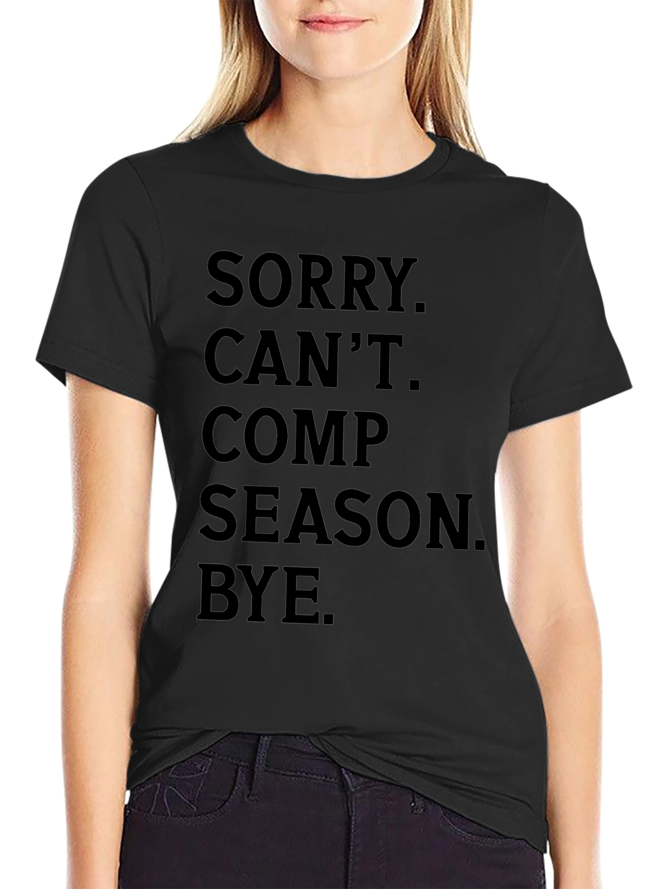 Sorry Cant Comp Season Bye Graphic Tee