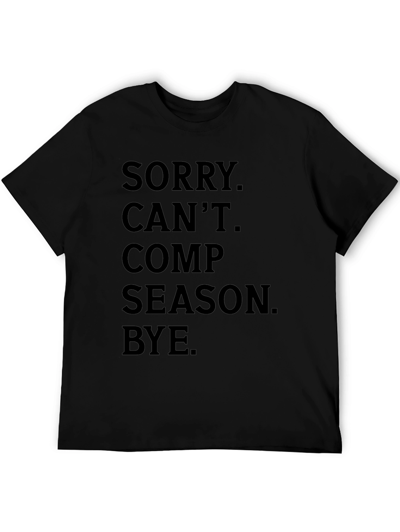 Sorry Cant Comp Season Bye Graphic Tee