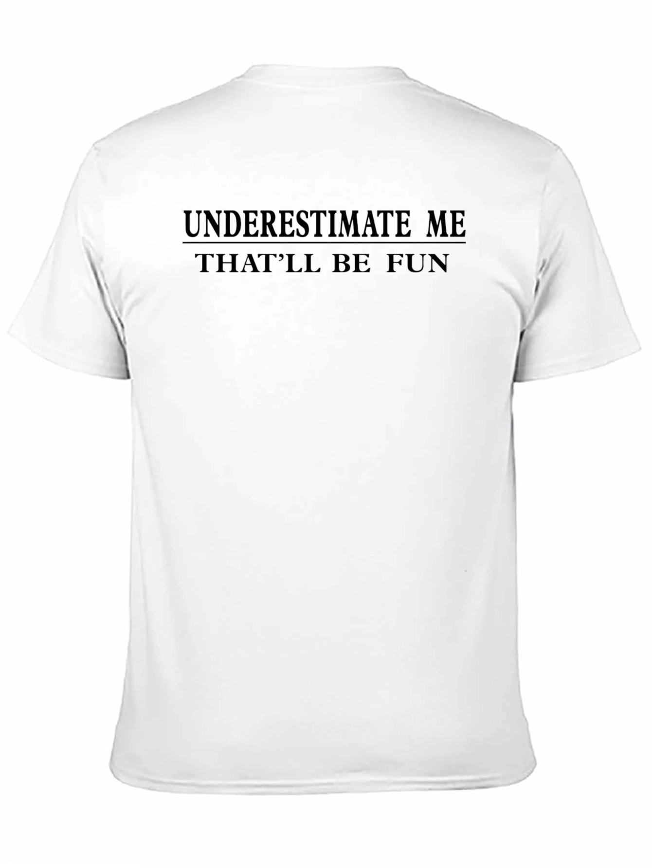 Underestimate Me Mens T-Shirt - Fun Sarcastic Tee