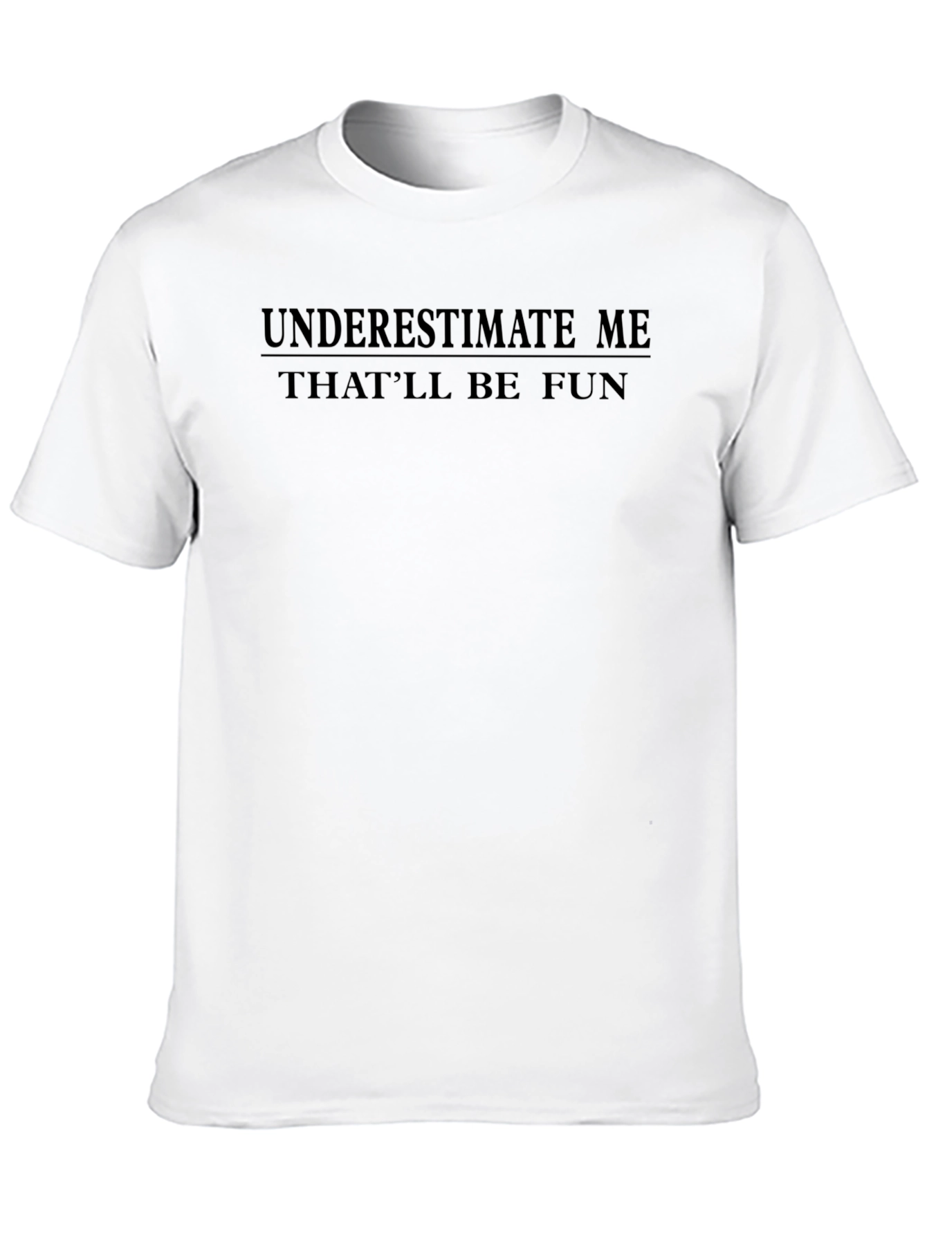 Underestimate Me Mens T-Shirt - Fun Sarcastic Tee