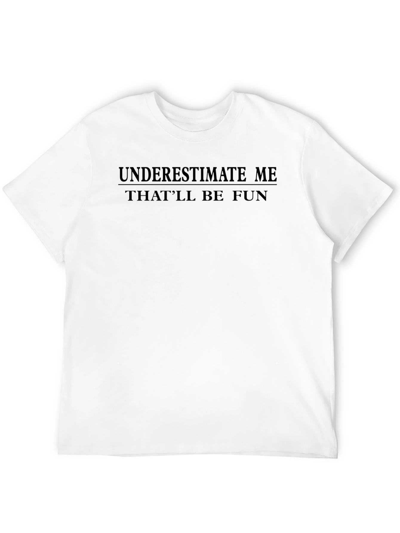 Underestimate Me Mens T-Shirt - Fun Sarcastic Tee