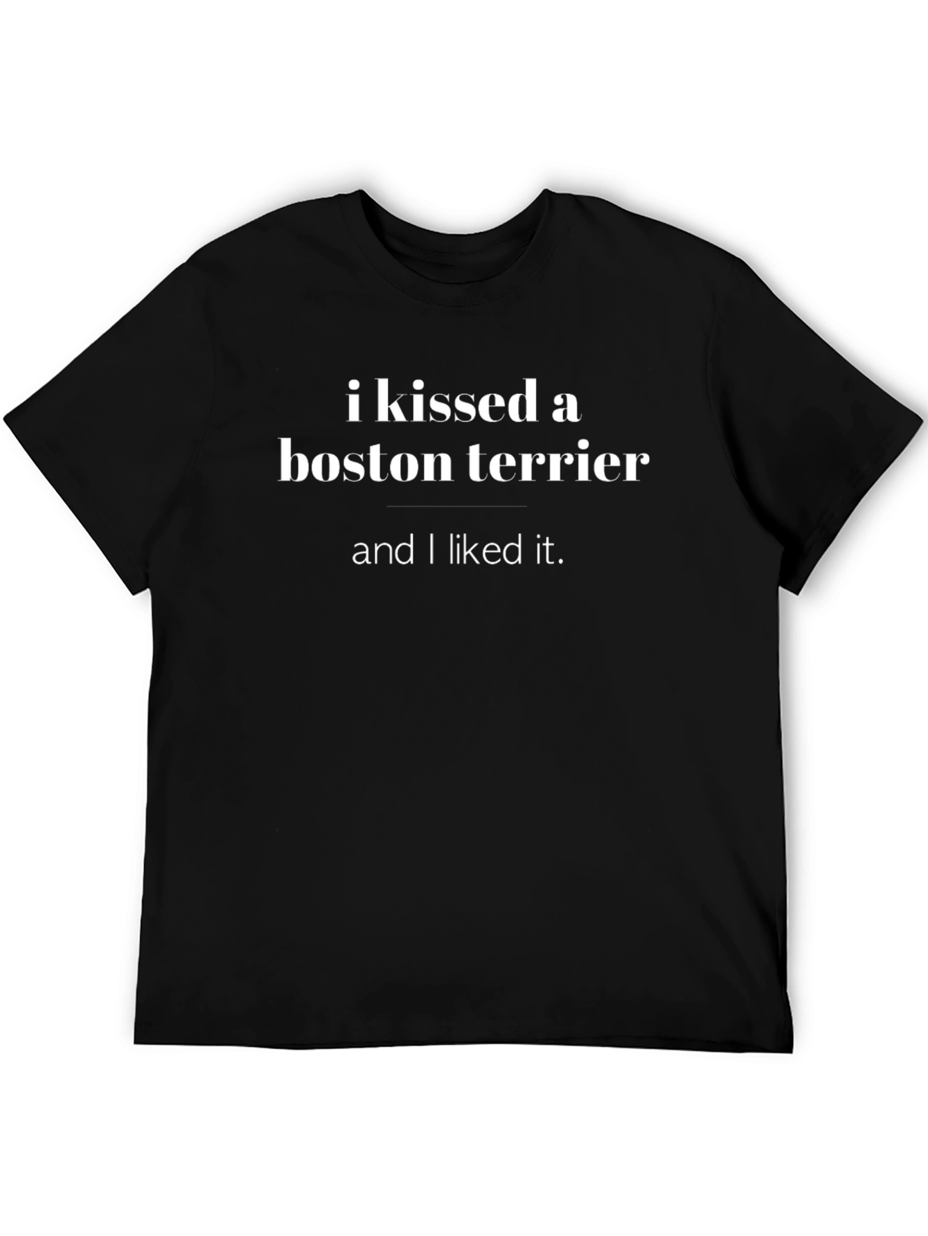 I Kissed A Boston Terrier Graphic T-Shirt