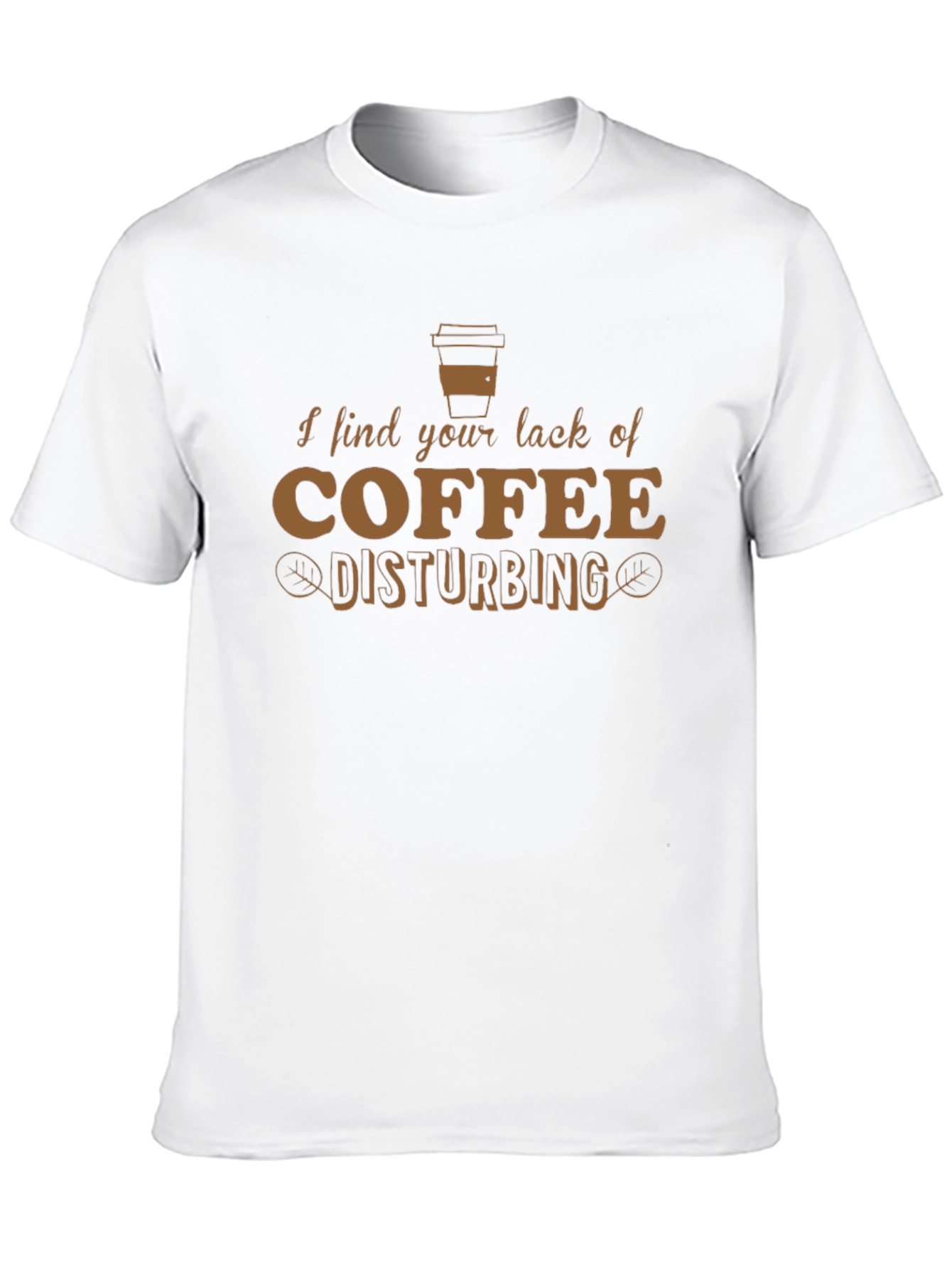 Funny Coffee Lover T-Shirt - Disturbing Lack of Coffee
