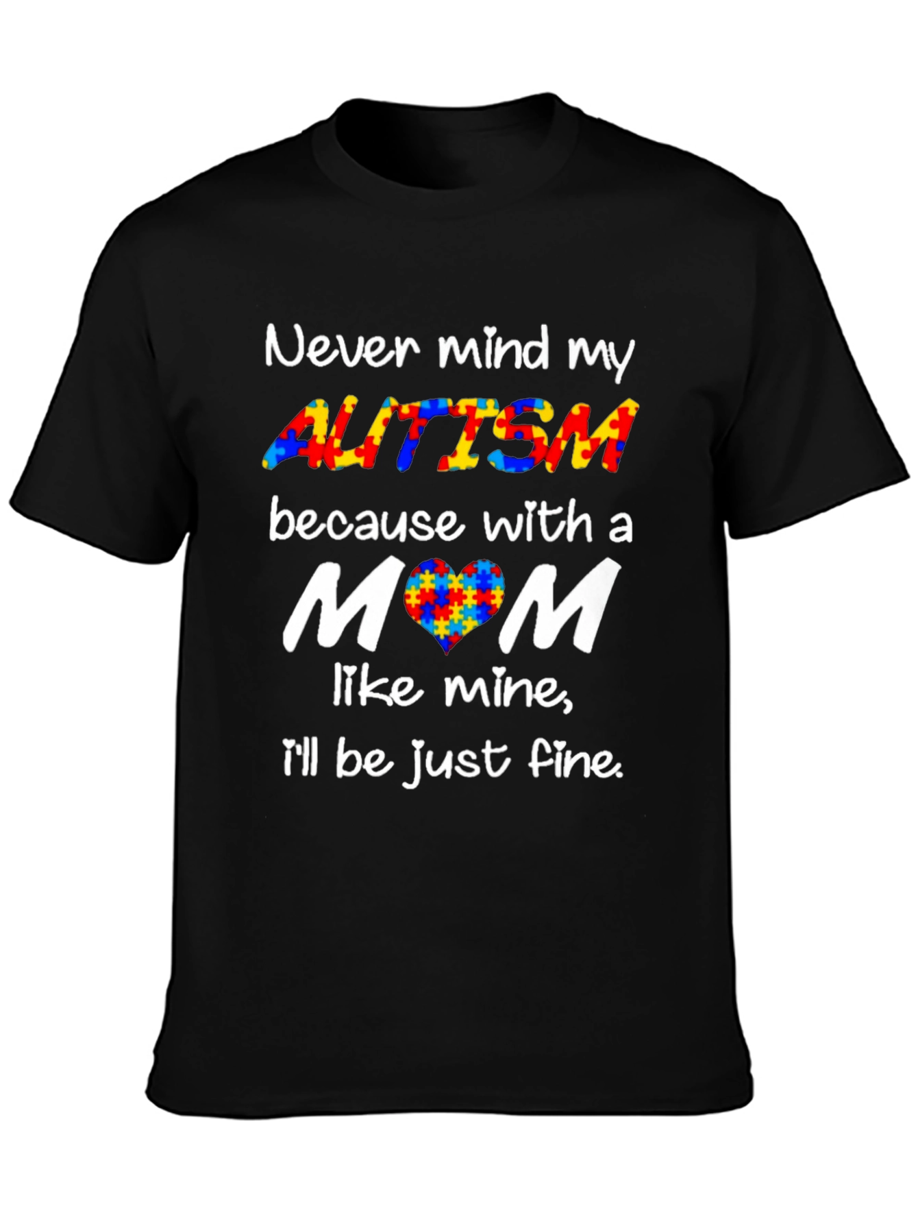 Autism Awareness T-Shirt - Never Mind My Autism