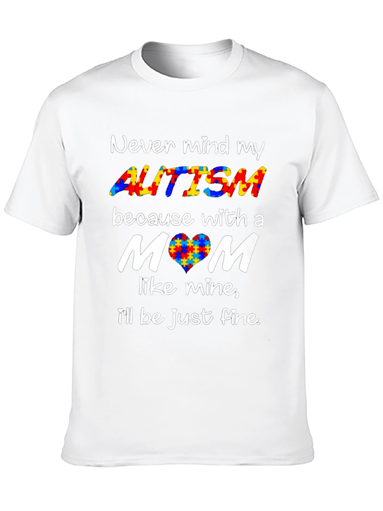 Autism Awareness T-Shirt - Never Mind My Autism