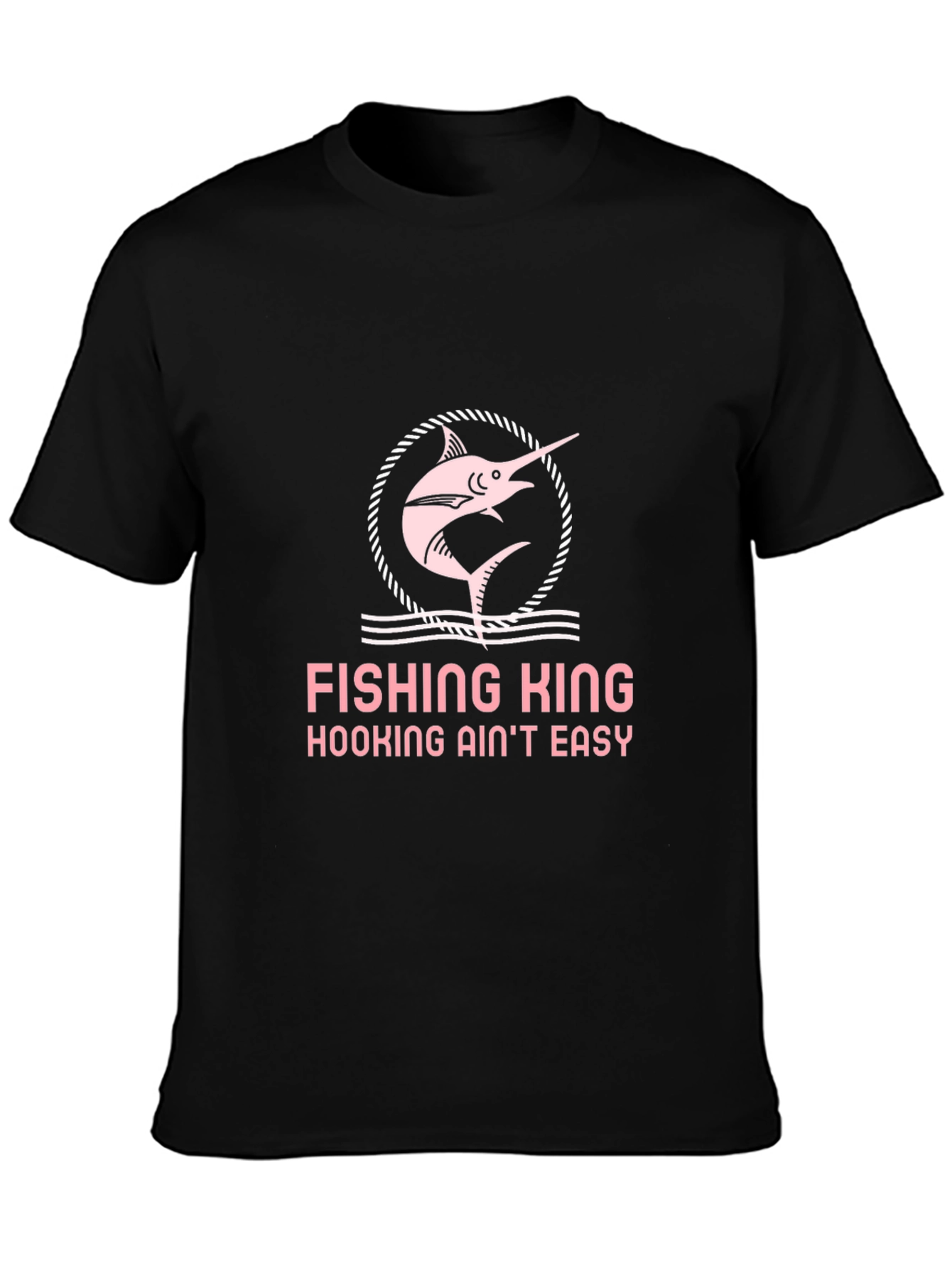 Fishing King Tee - Hooking Aint Easy!