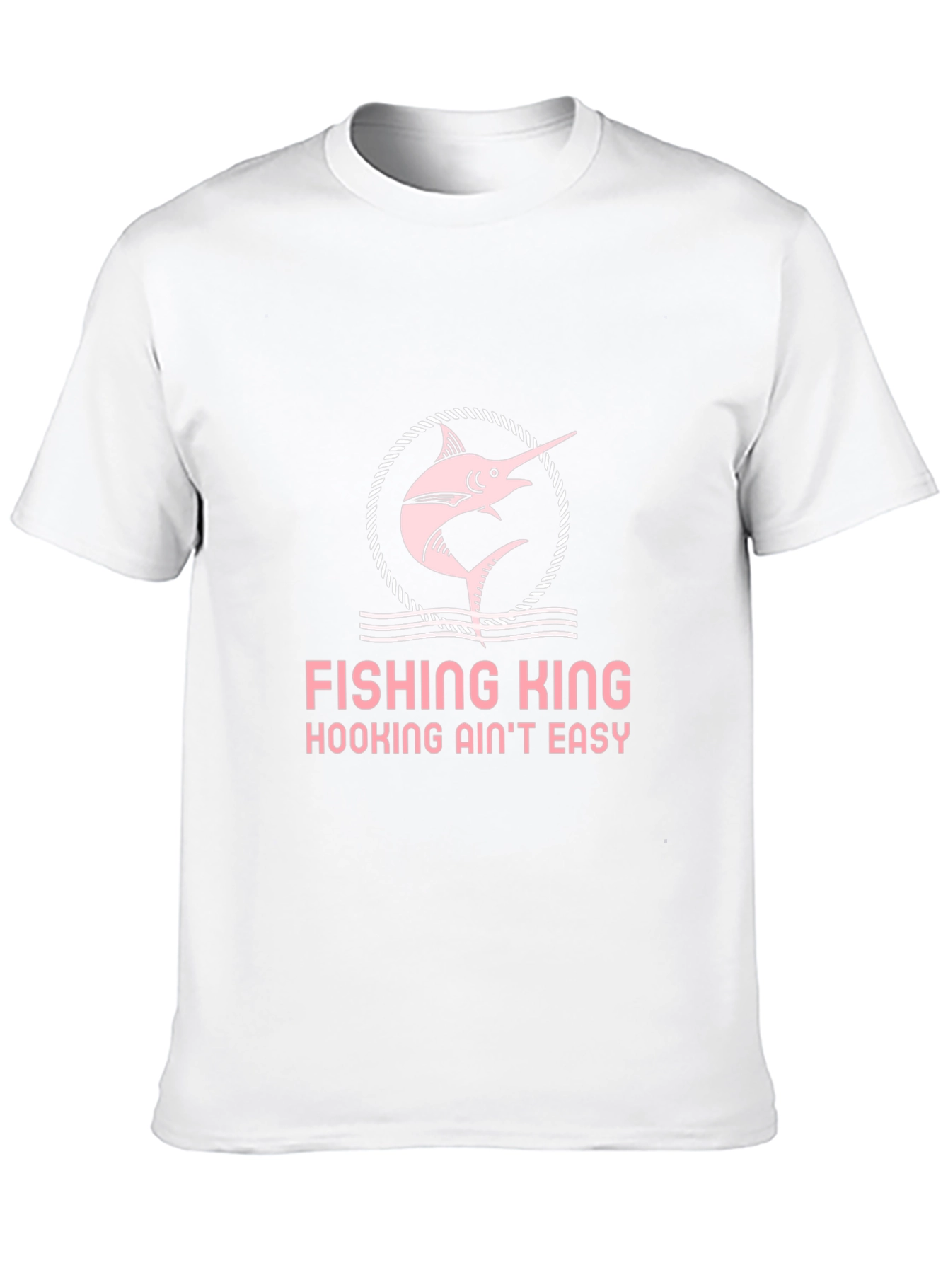 Fishing King Tee - Hooking Aint Easy!