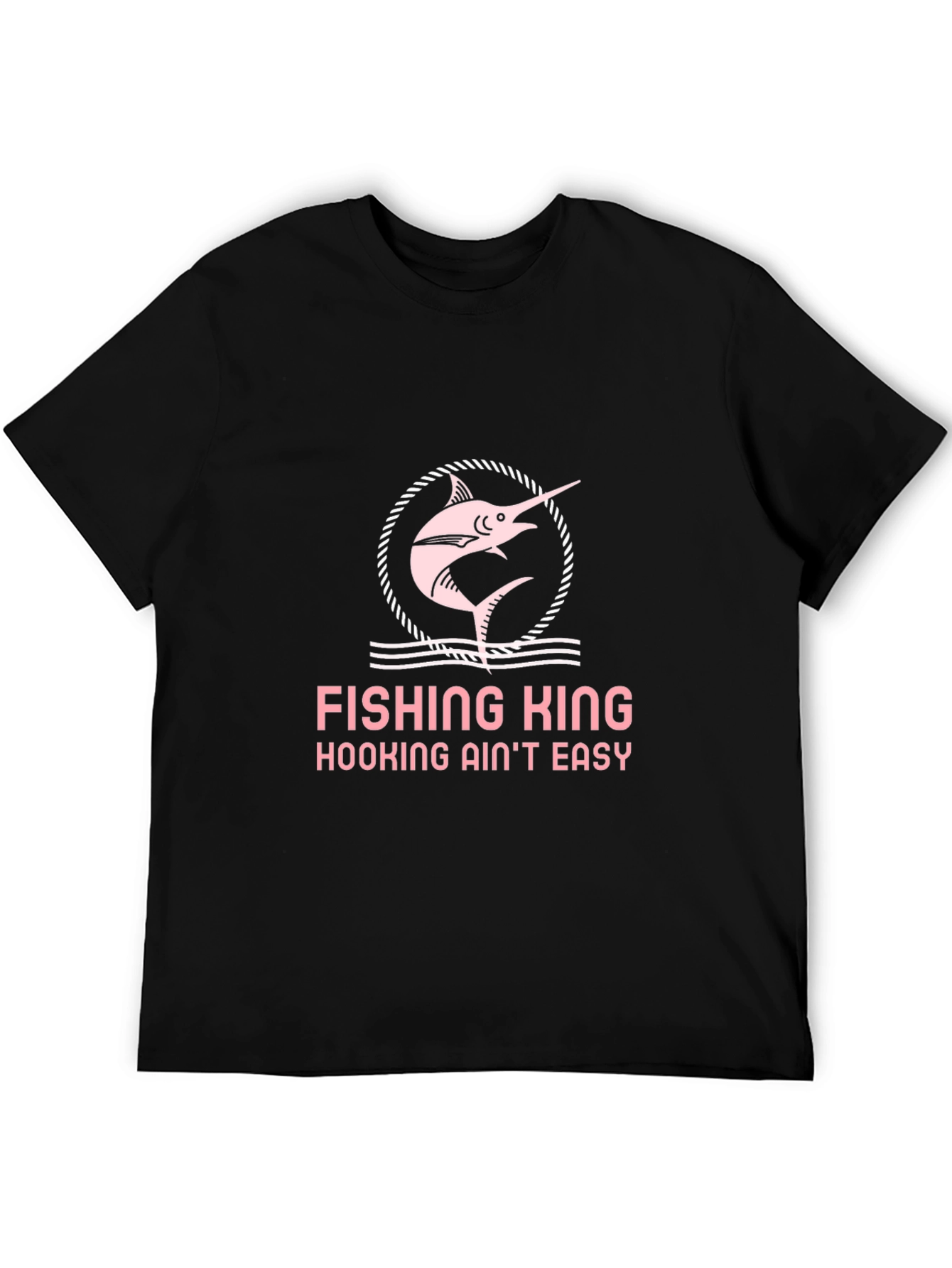 Fishing King Tee - Hooking Aint Easy!