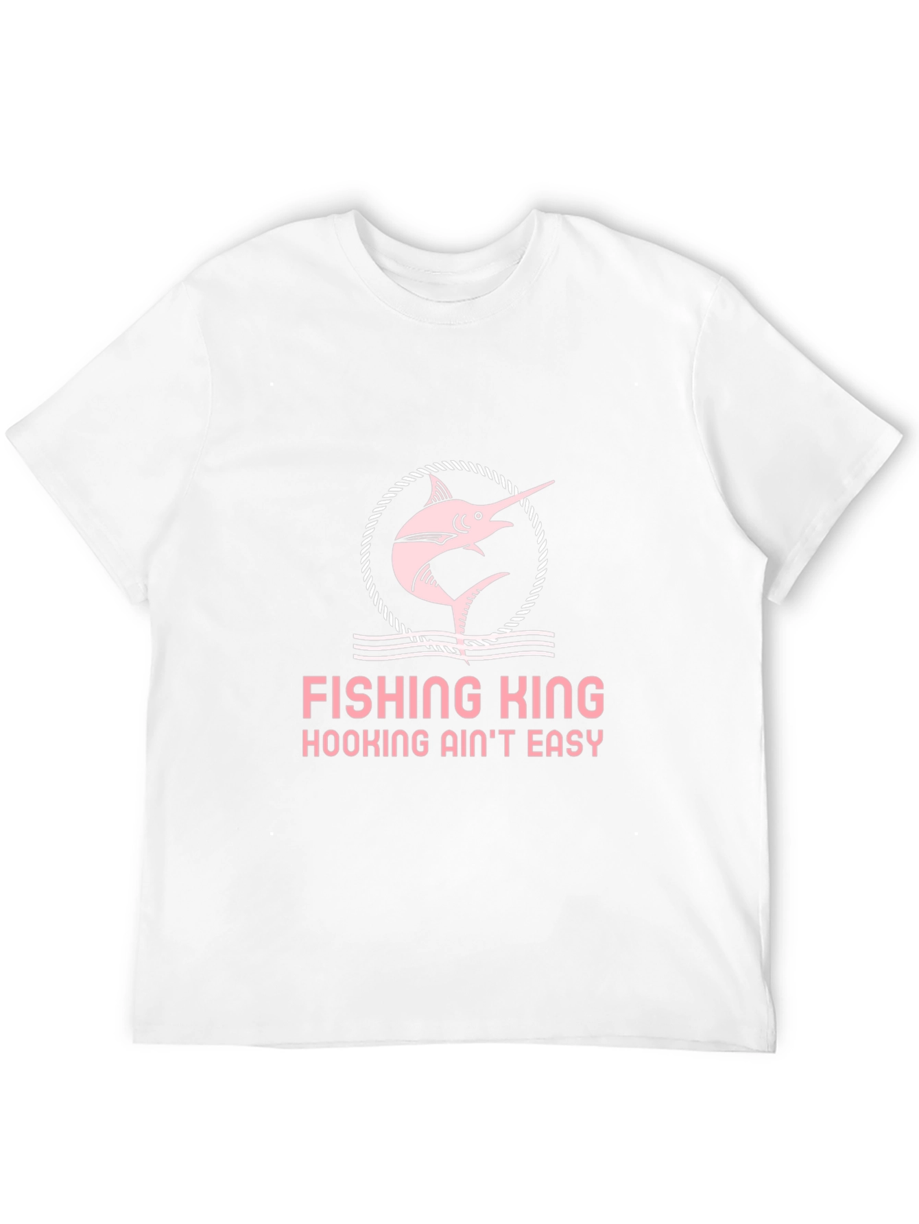 Fishing King Tee - Hooking Aint Easy!