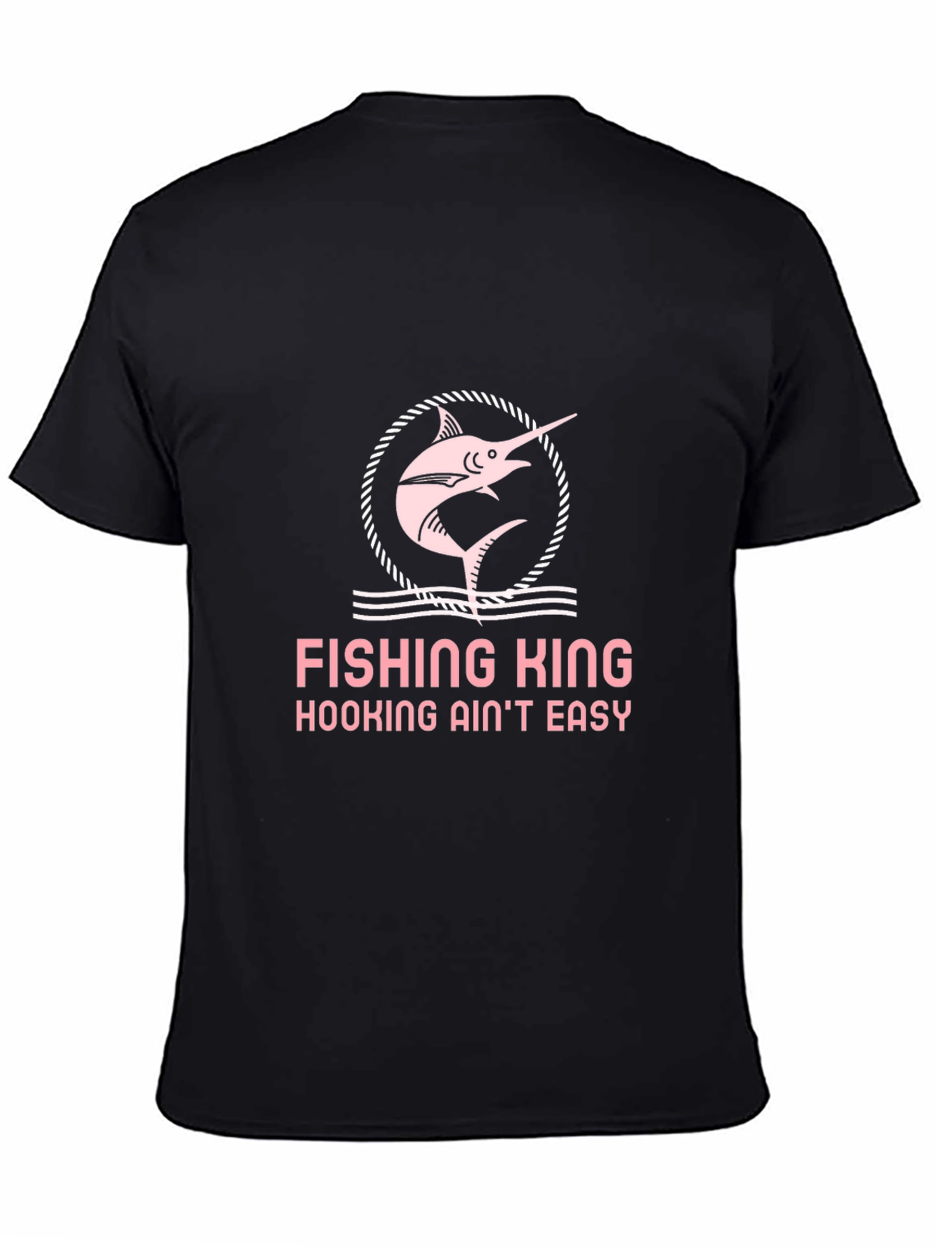 Fishing King Tee - Hooking Aint Easy!