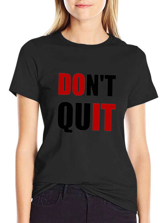 Motivational Dont Quit Graphic T-Shirt