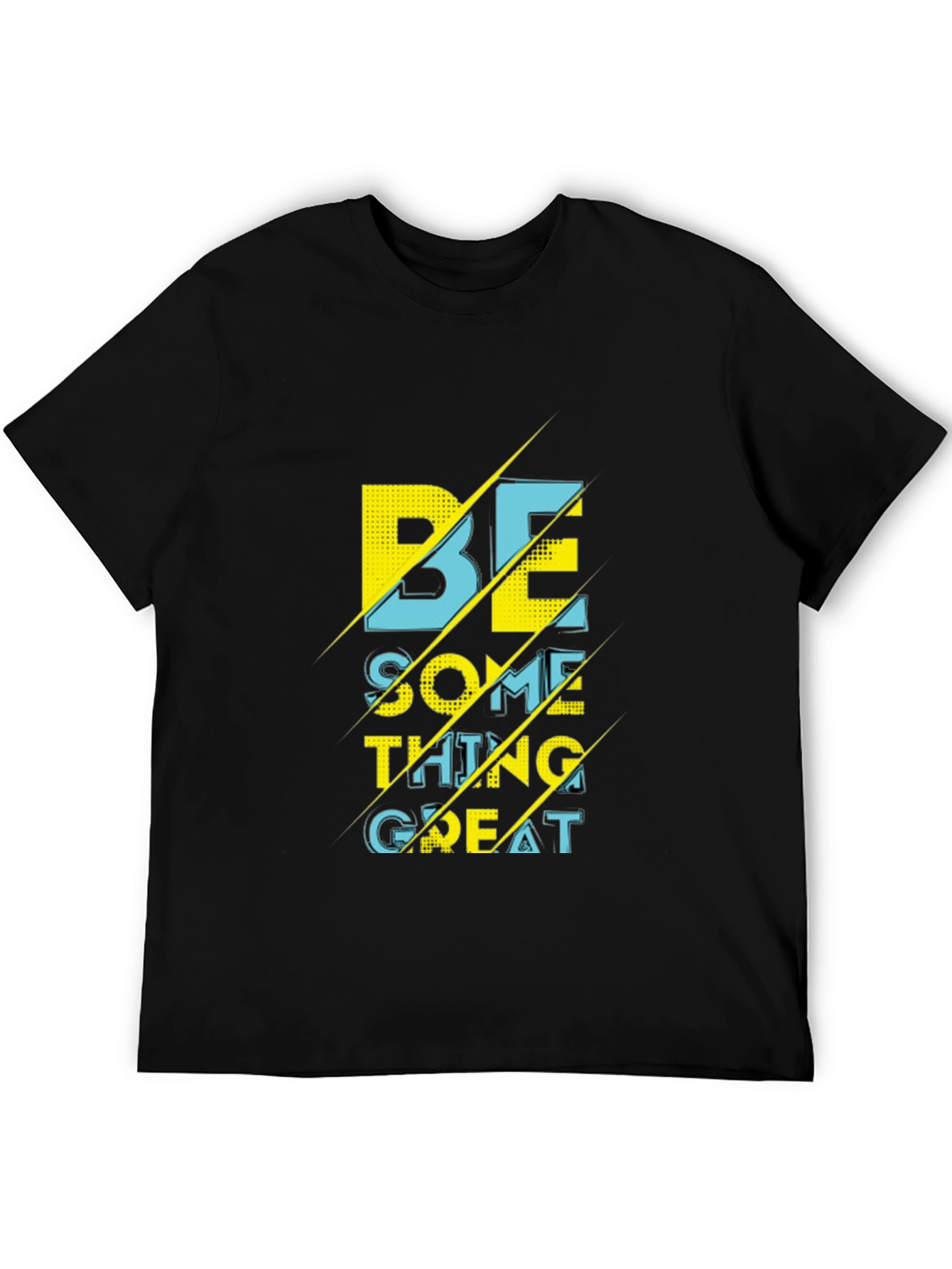 Motivational Be Something Great Graphic T-Shirt